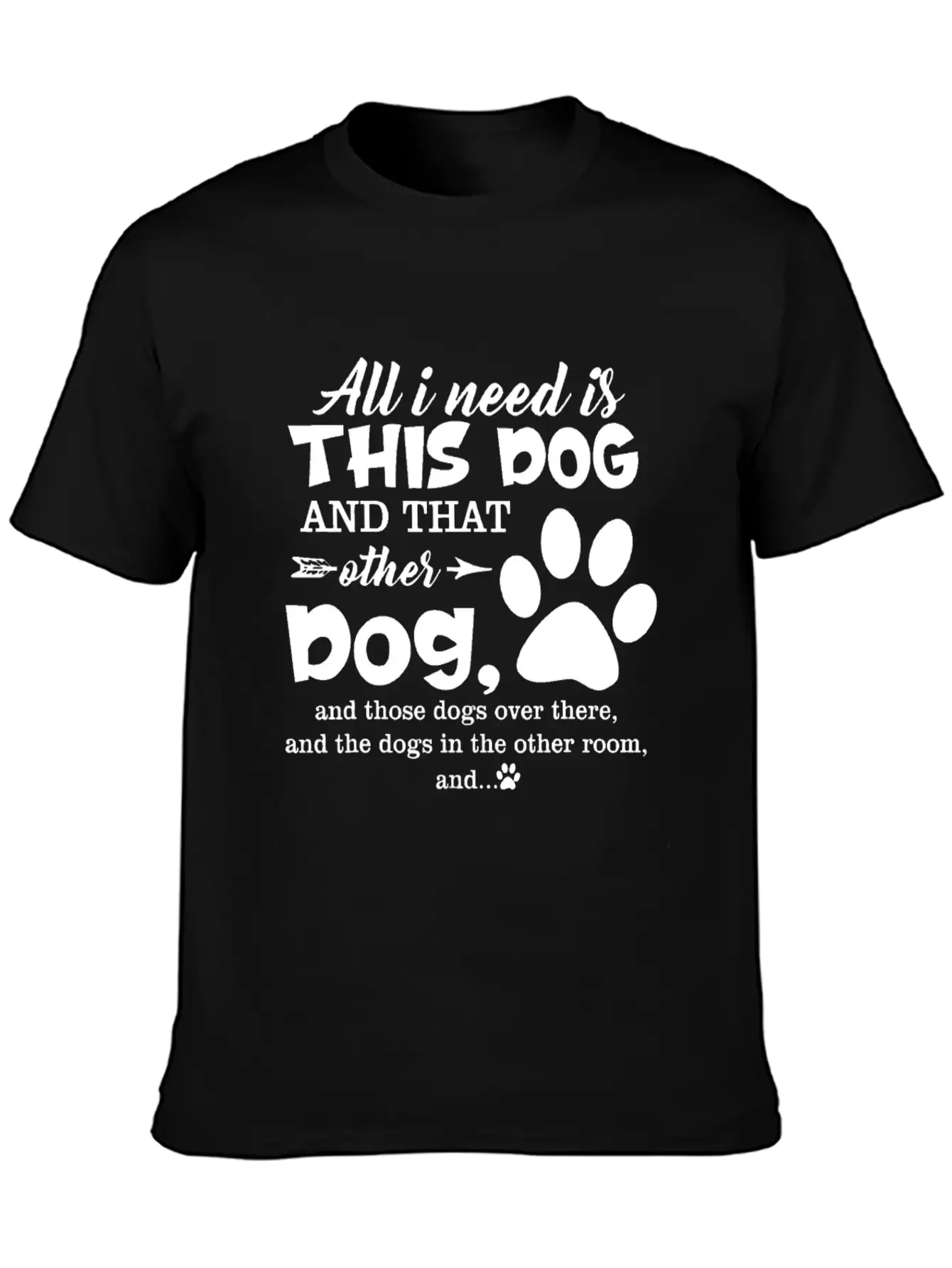 All I Need Is This Dog And That Other Dog And Thos Relaxed Everyday Tee – Lightweight And Durable Cotton