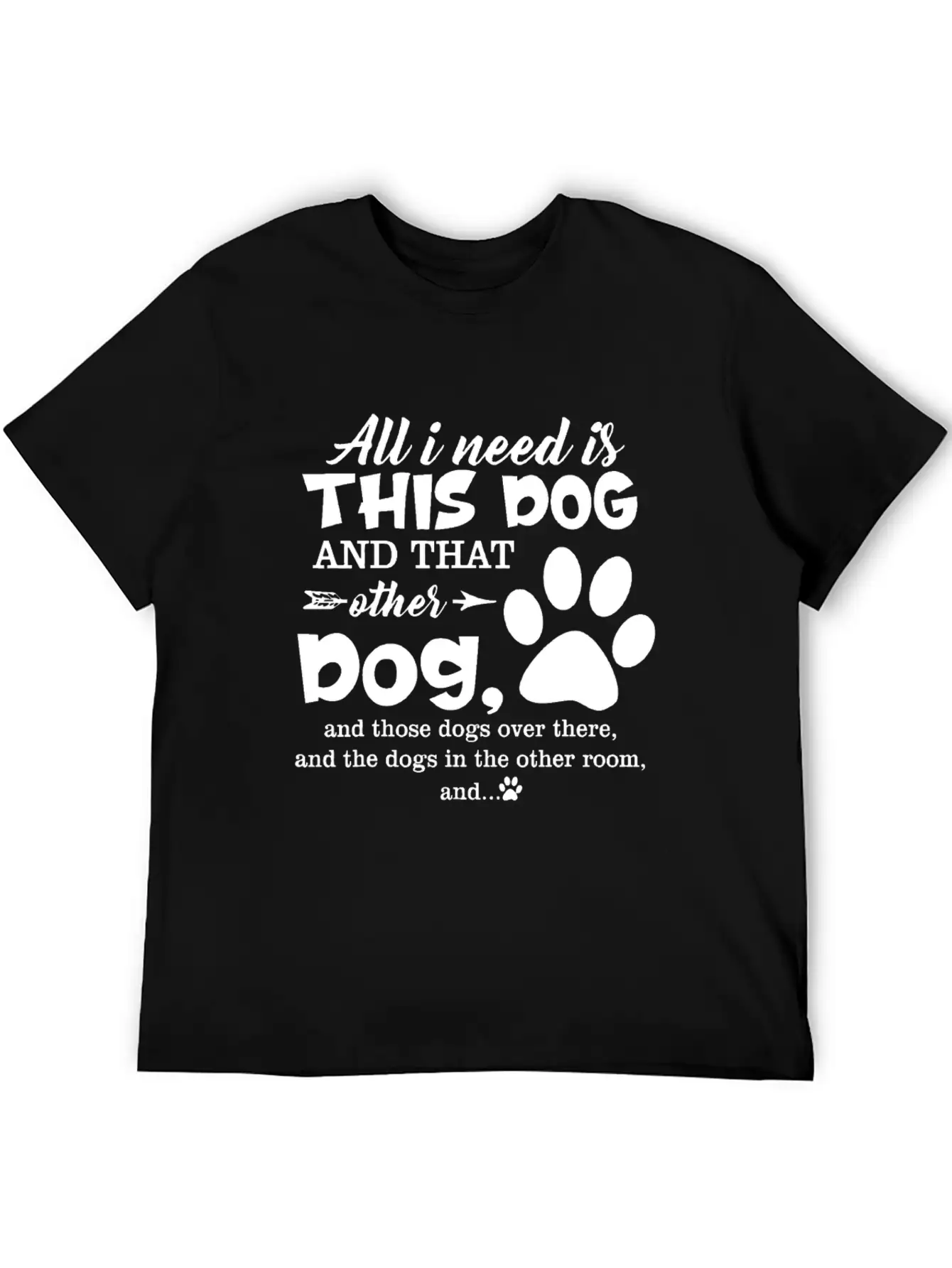 All I Need Is This Dog And That Other Dog And Thos Relaxed Everyday Tee – Lightweight And Durable Cotton