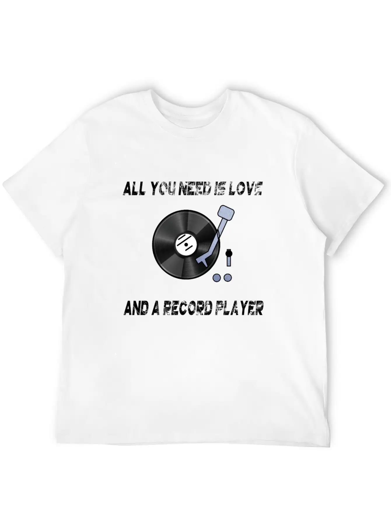 All You Need Is Love And A Record Player Turntable Relaxed Everyday Tee – Lightweight And Durable Cotton