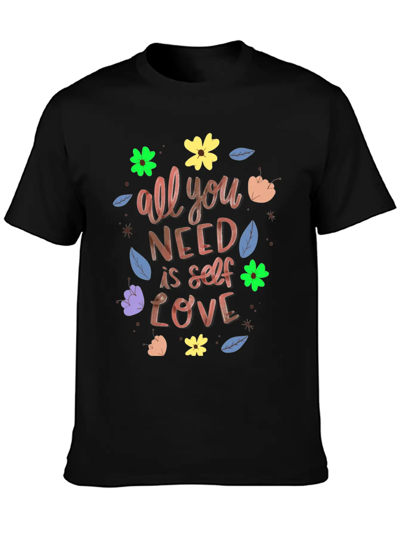 ALL YOU NEED IS SELF LOVE Relaxed Everyday Tee – Lightweight And Durable Cotton