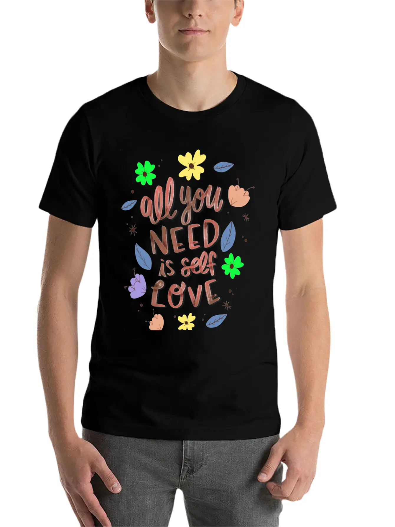 ALL YOU NEED IS SELF LOVE Relaxed Everyday Tee – Lightweight And Durable Cotton