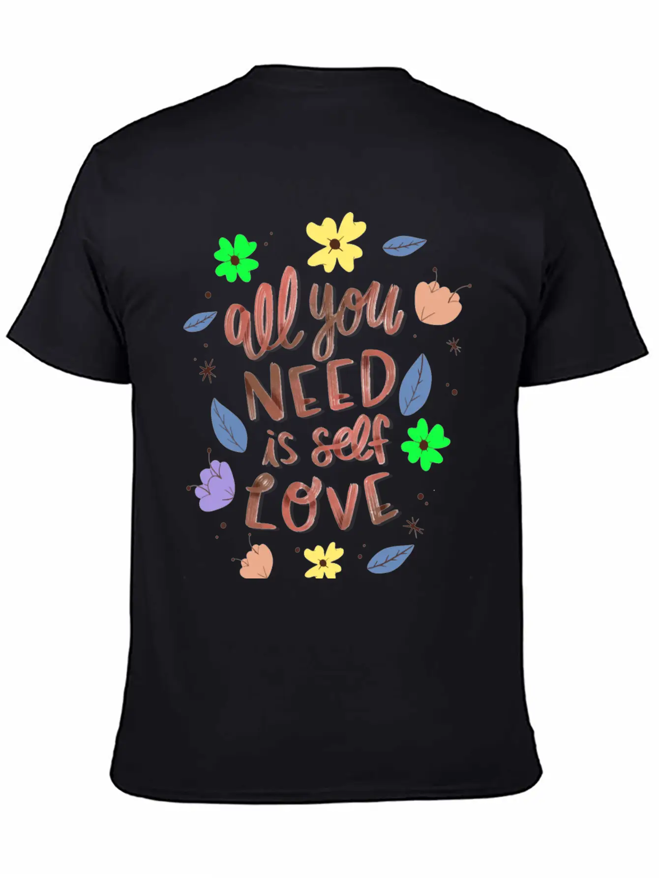 ALL YOU NEED IS SELF LOVE Relaxed Everyday Tee – Lightweight And Durable Cotton