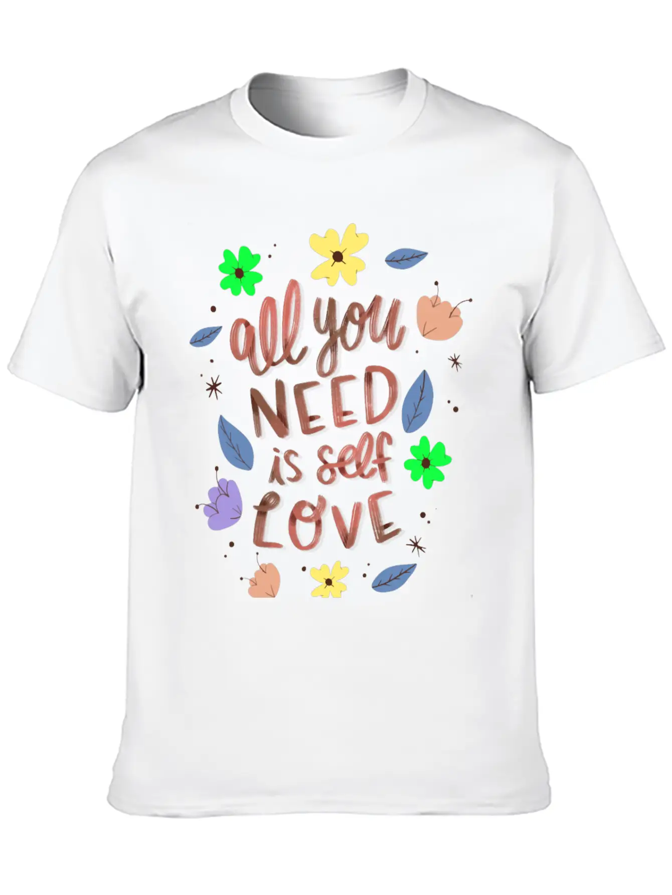 ALL YOU NEED IS SELF LOVE Relaxed Everyday Tee – Lightweight And Durable Cotton
