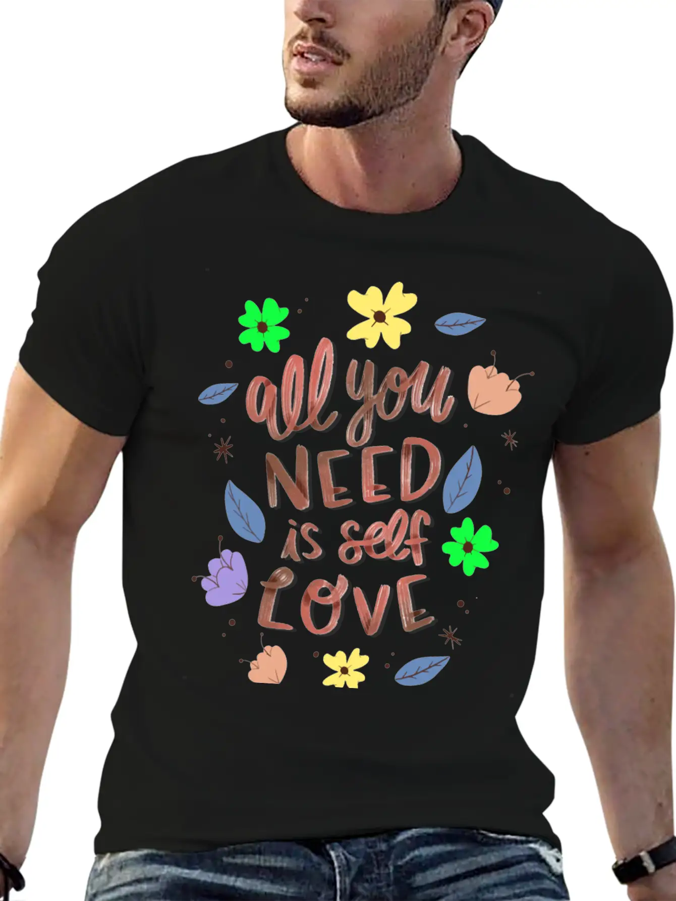 ALL YOU NEED IS SELF LOVE Relaxed Everyday Tee – Lightweight And Durable Cotton