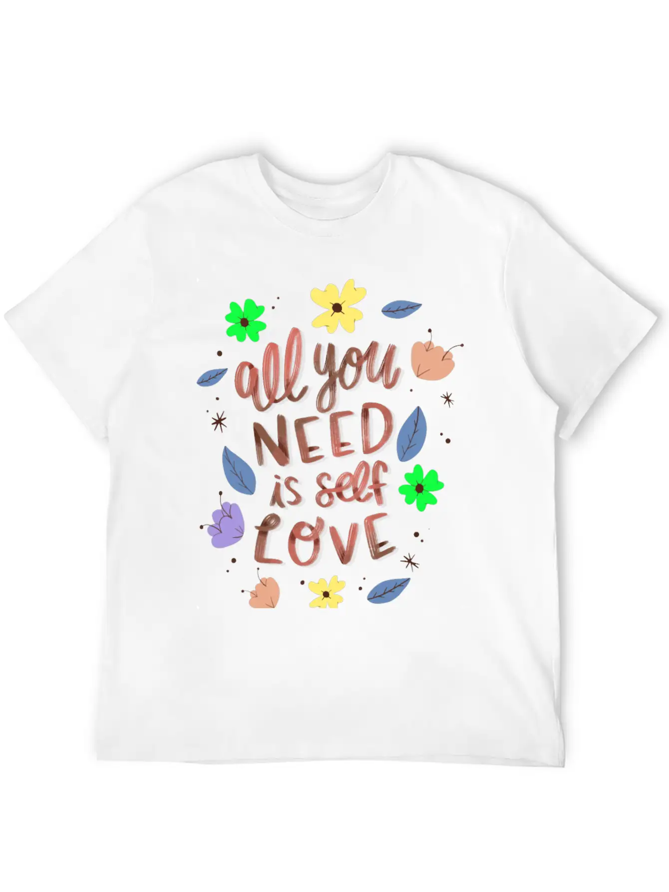ALL YOU NEED IS SELF LOVE Relaxed Everyday Tee – Lightweight And Durable Cotton