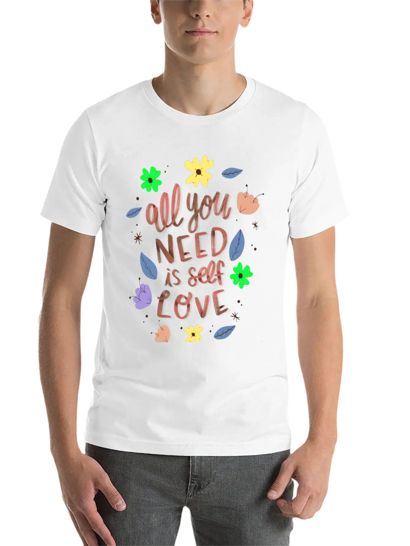 ALL YOU NEED IS SELF LOVE Relaxed Everyday Tee – Lightweight And Durable Cotton