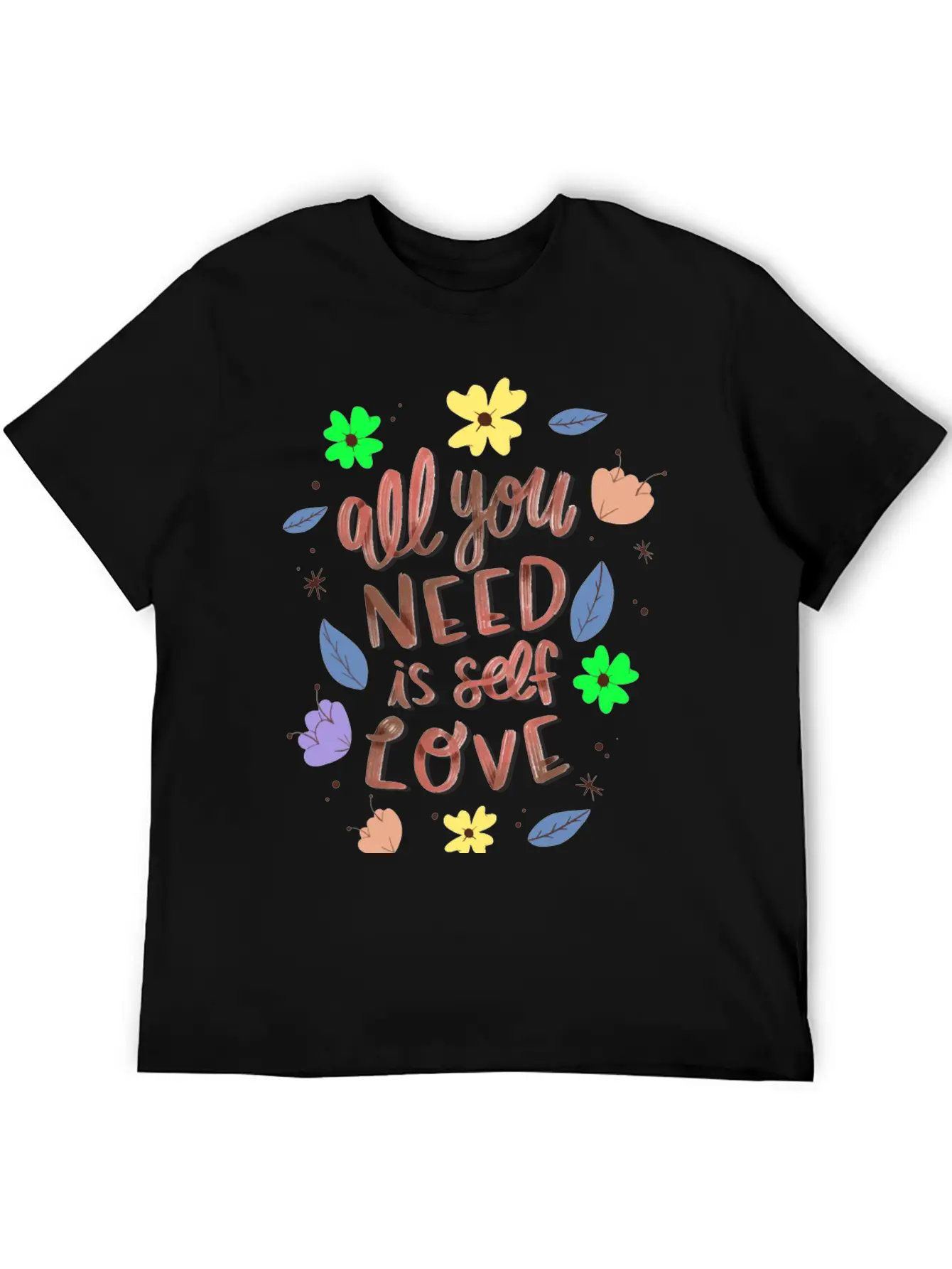 ALL YOU NEED IS SELF LOVE Relaxed Everyday Tee – Lightweight And Durable Cotton