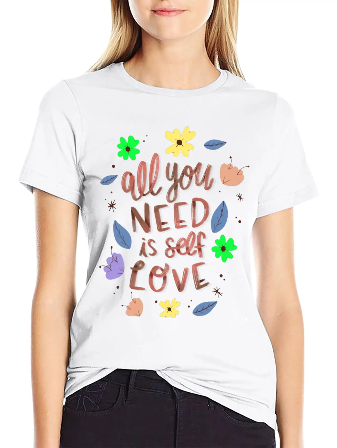 ALL YOU NEED IS SELF LOVE Relaxed Everyday Tee – Lightweight And Durable Cotton