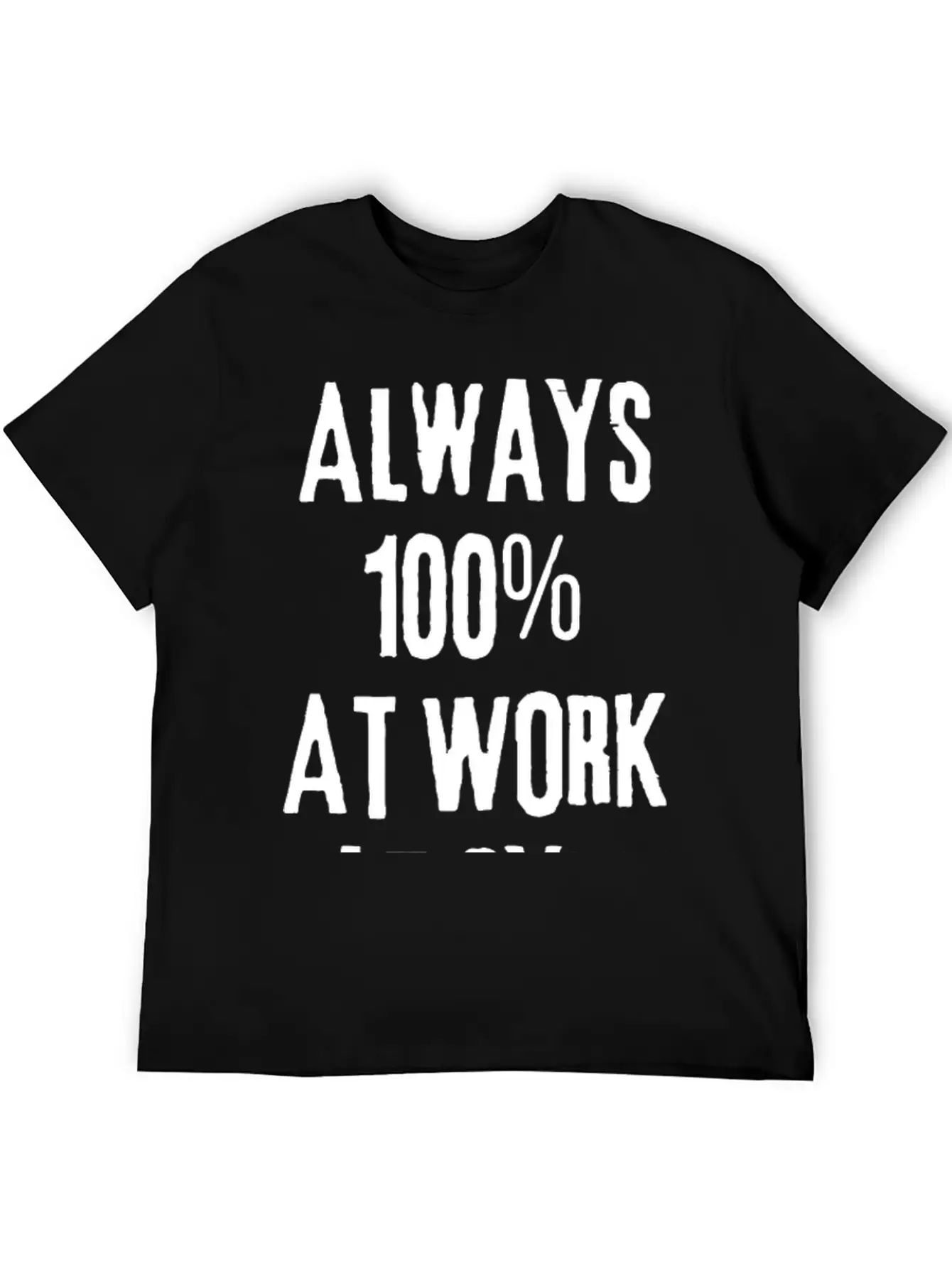 Always 100%: Gym, Work, Home Classic Fit Graphic Tee For Daily Comfort – Unisex Cotton Shirt