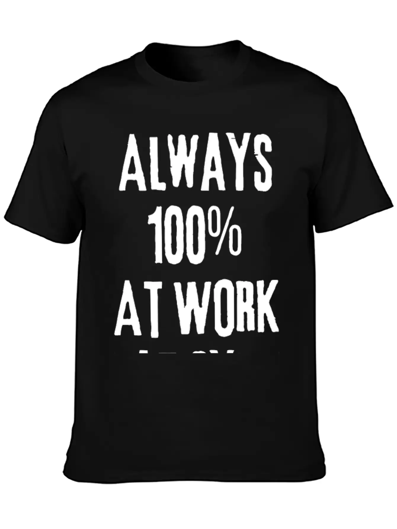 Always 100%: Gym, Work, Home Classic Fit Graphic Tee For Daily Comfort – Unisex Cotton Shirt