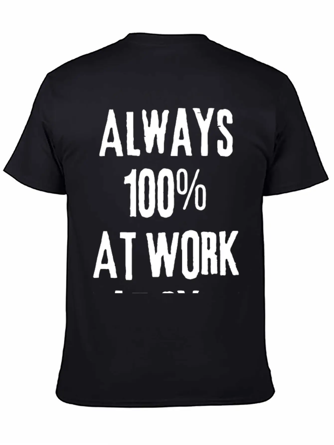Always 100%: Gym, Work, Home Classic Fit Graphic Tee For Daily Comfort – Unisex Cotton Shirt