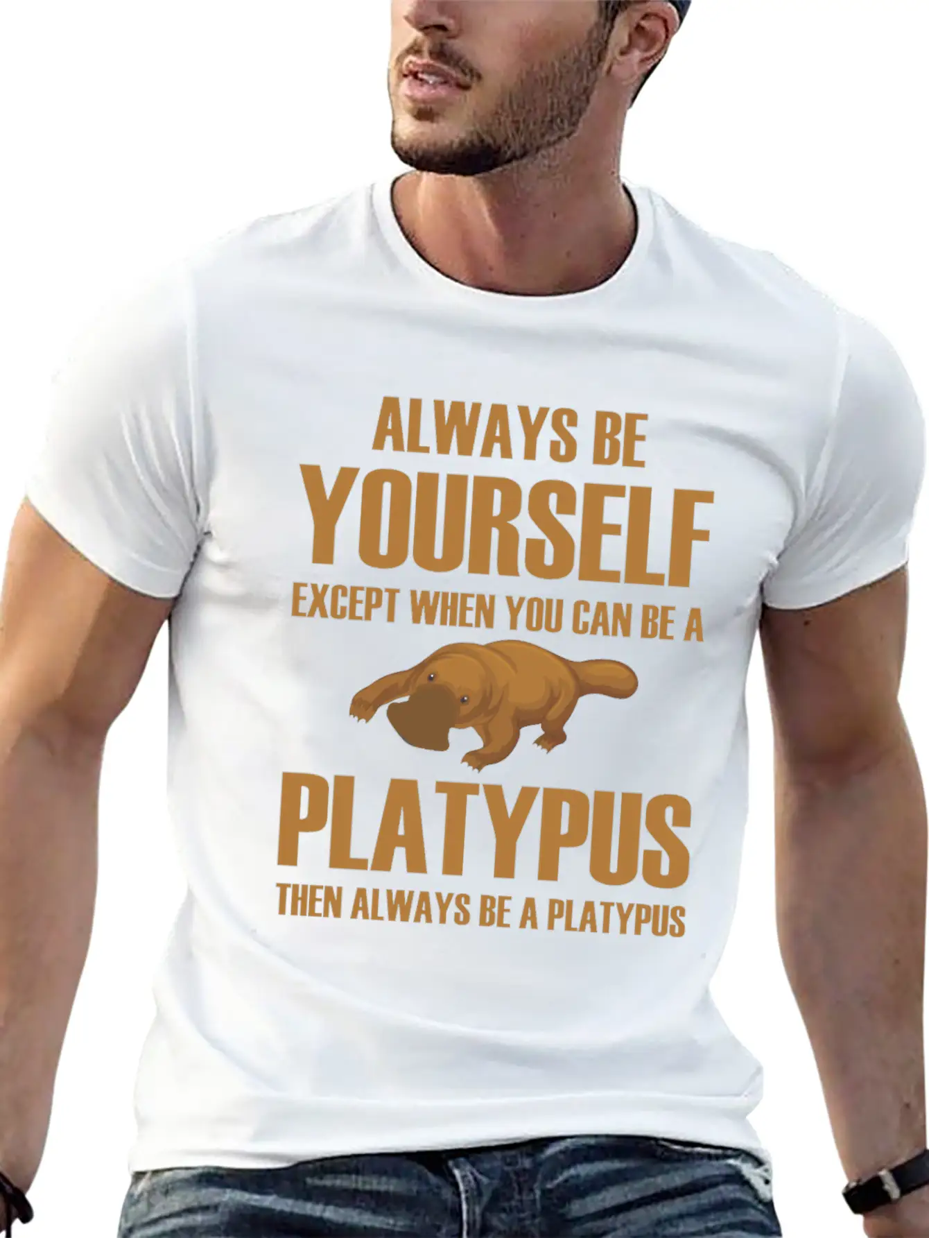 Always Be Yourself Then Always Be A Platypus Modern Fit Casual T-Shirt ��� Clean And Versatile Design