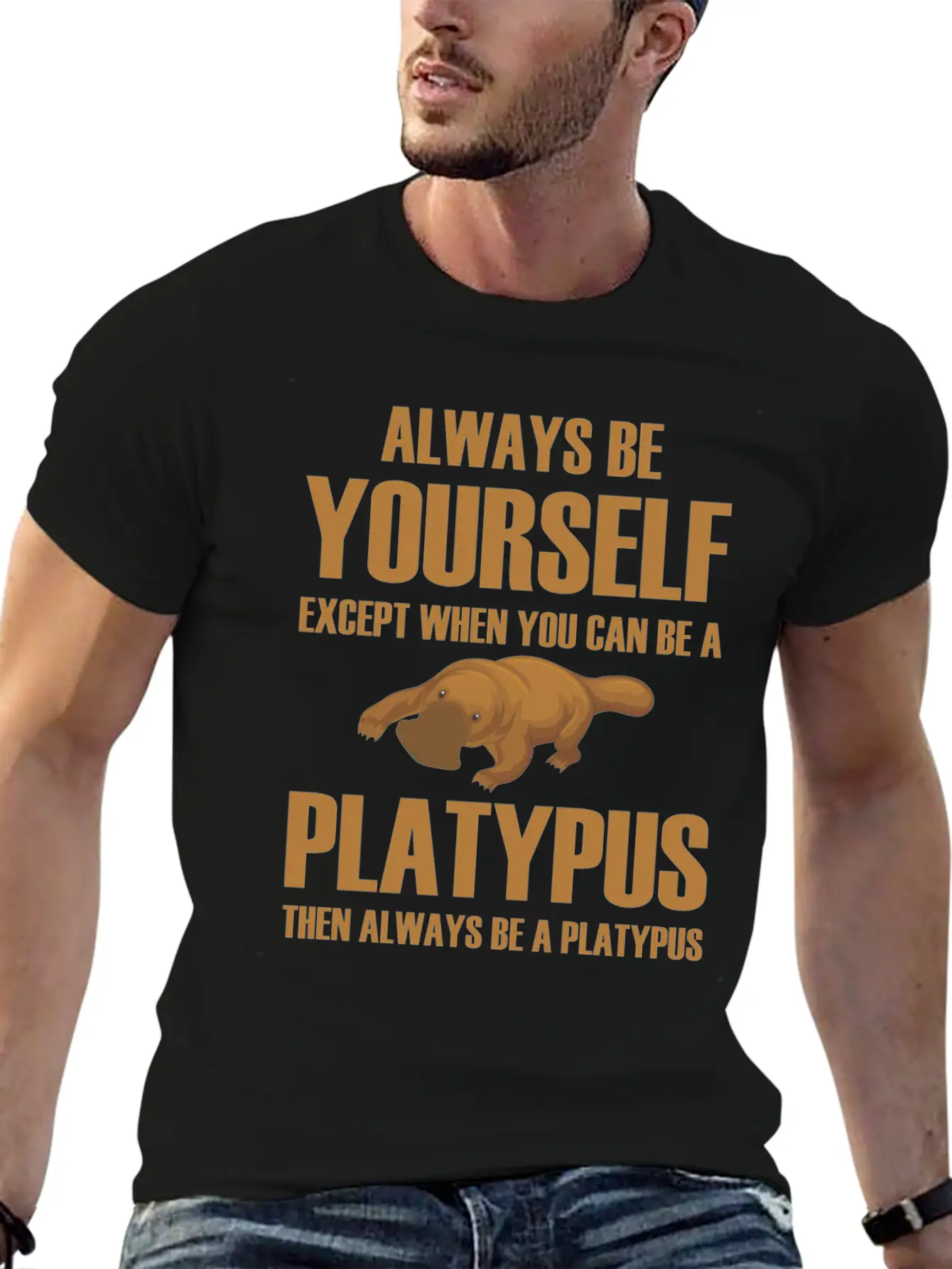 Always Be Yourself Then Always Be A Platypus Modern Fit Casual T-Shirt ��� Clean And Versatile Design