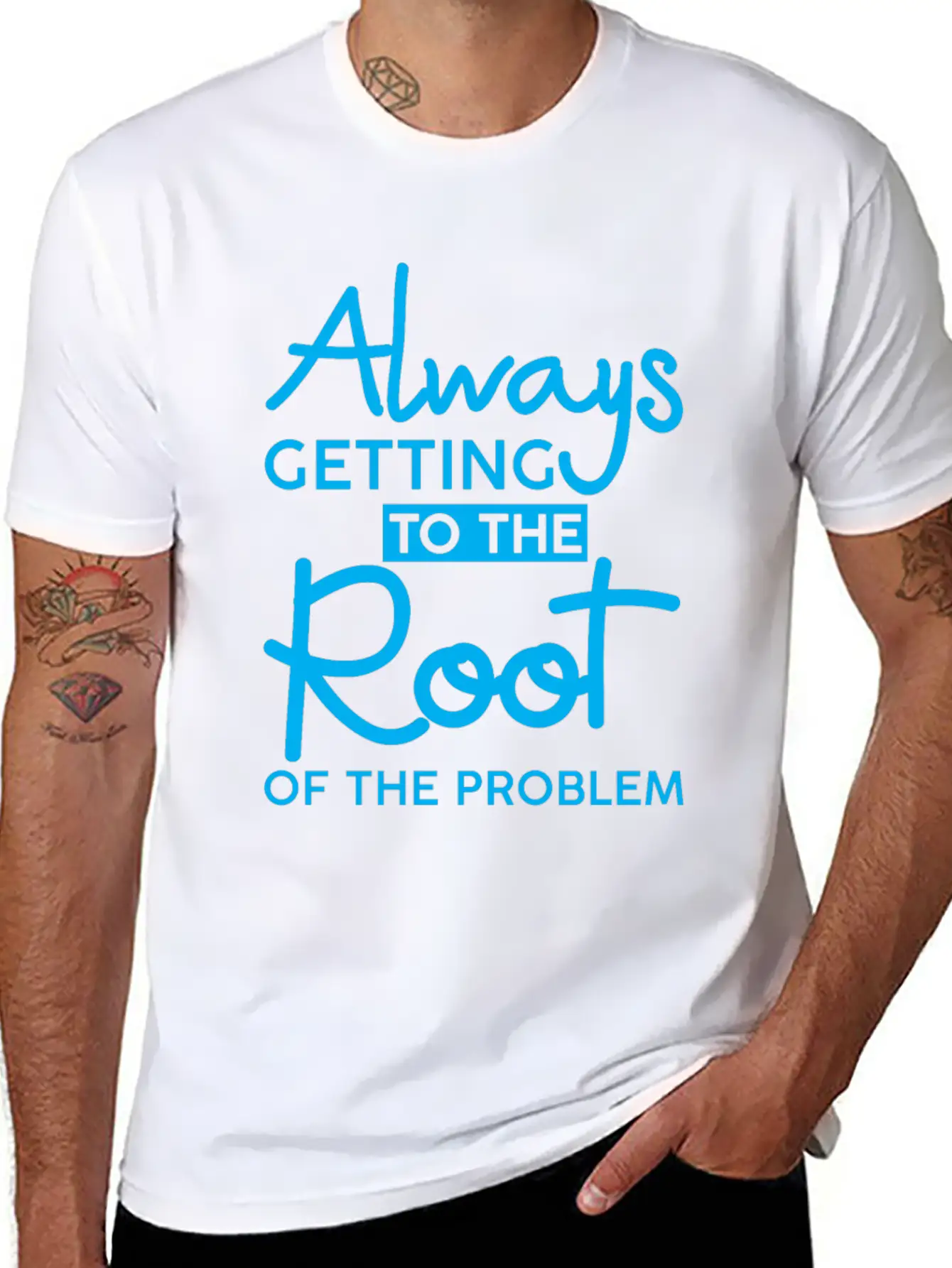 Always Getting To The Root Of The Problem 3 Stylish Everyday T-Shirt – Unisex Basic Cotton Tee