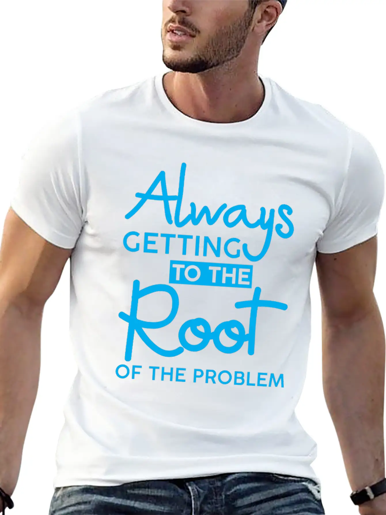 Always Getting To The Root Of The Problem 3 Stylish Everyday T-Shirt – Unisex Basic Cotton Tee