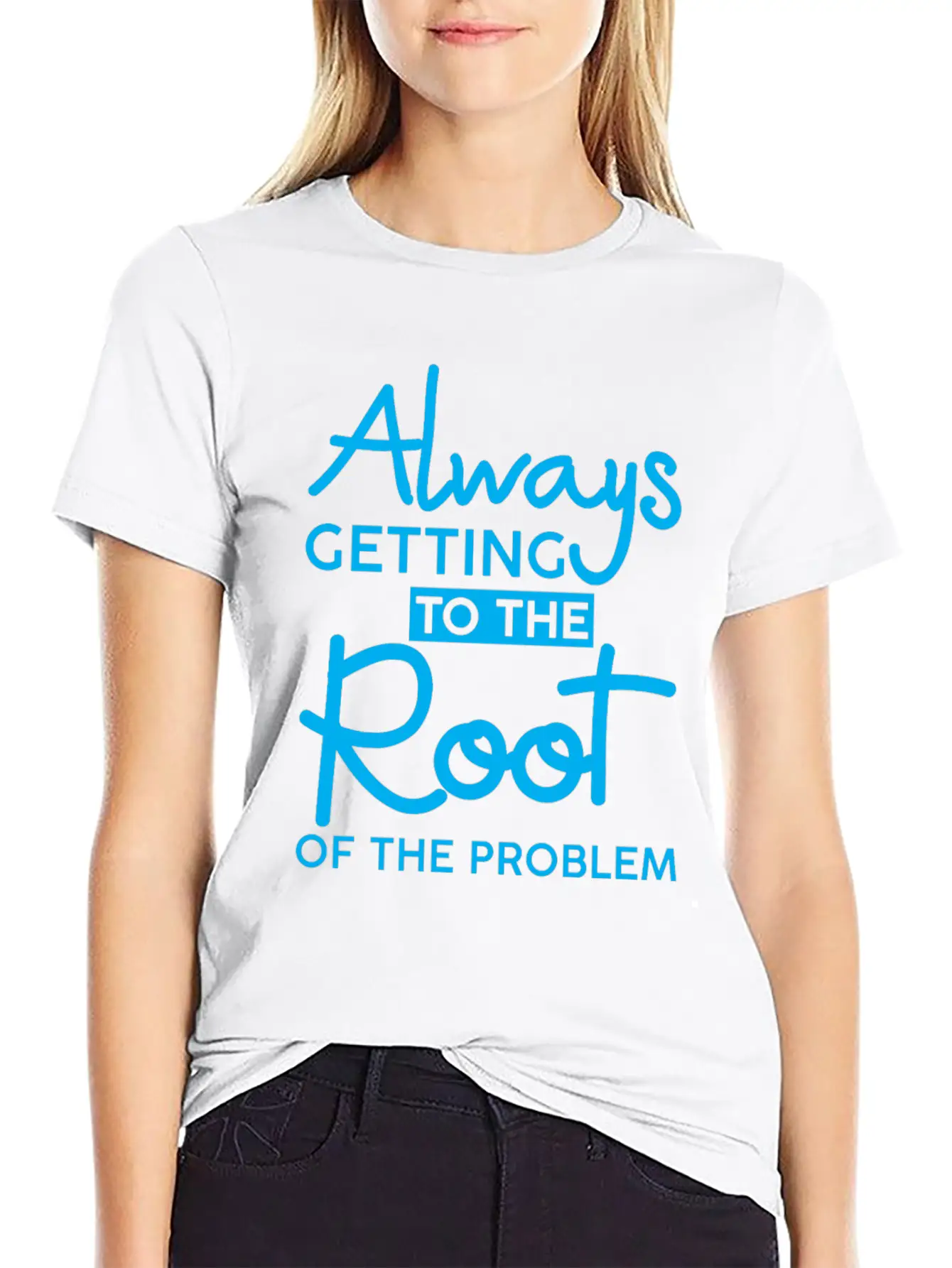 Always Getting To The Root Of The Problem 3 Stylish Everyday T-Shirt – Unisex Basic Cotton Tee