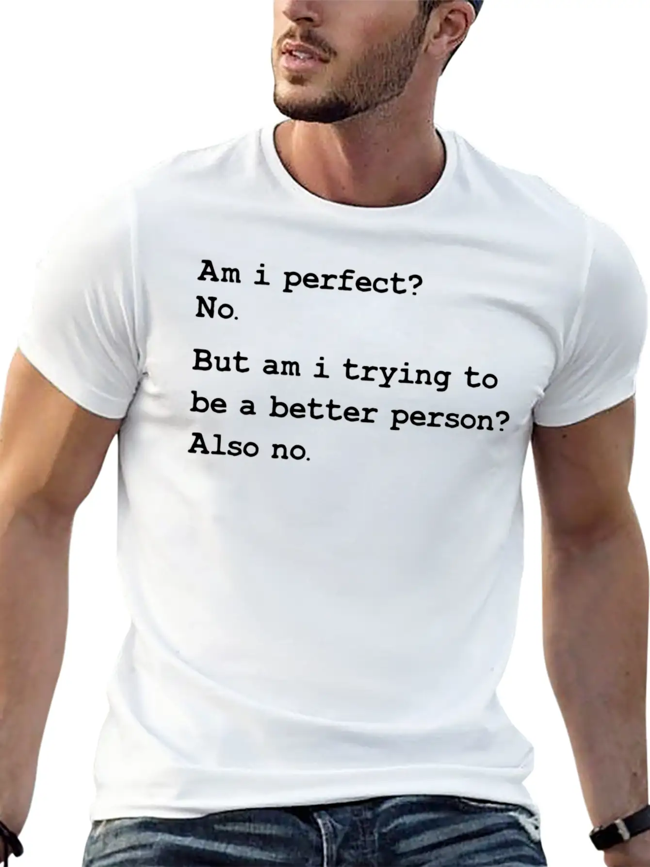 Am I Perfect No But Am I Trying To Be A Better Unisex Casual T-Shirt – Clean Design For Daily Comfort