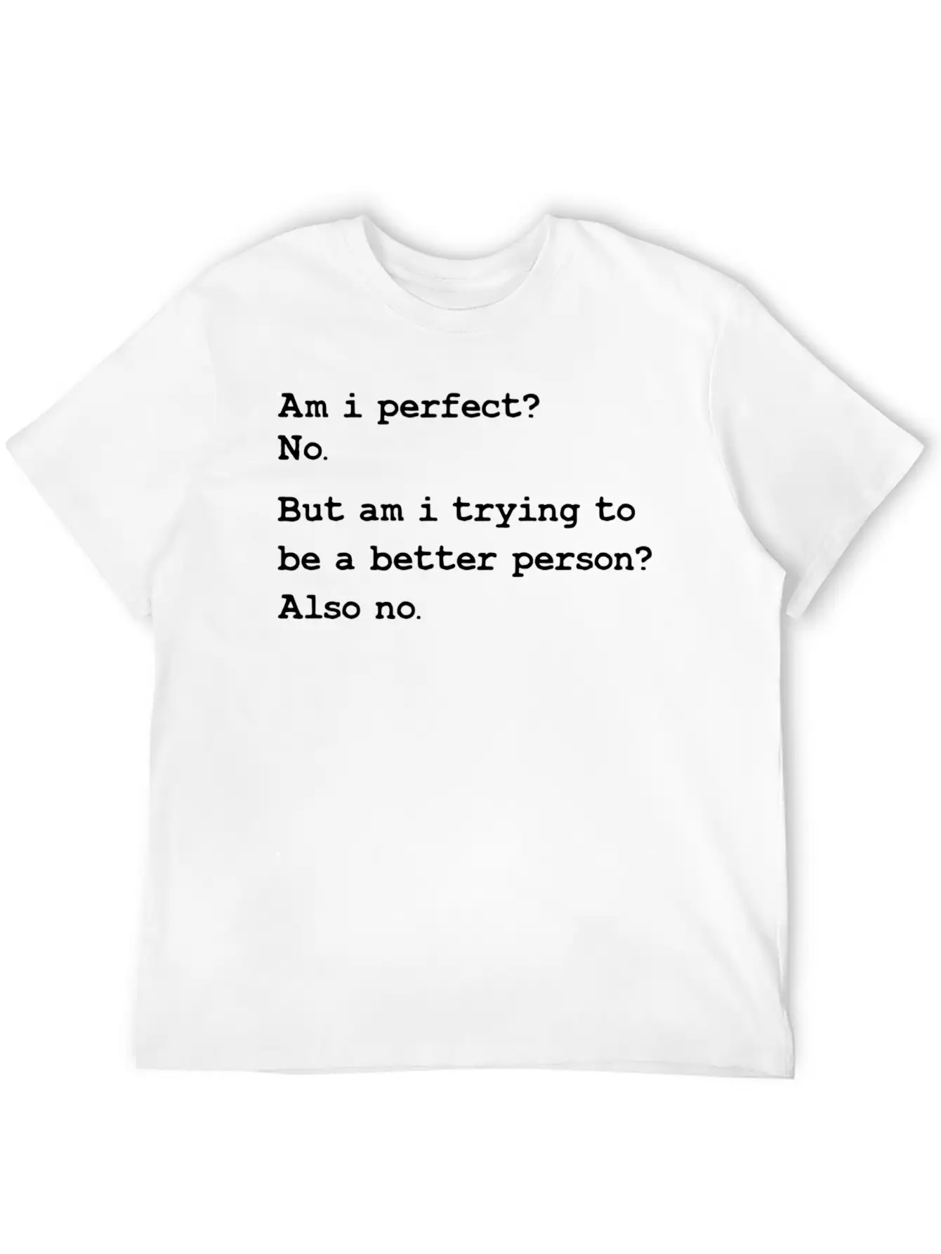Am I Perfect No But Am I Trying To Be A Better Unisex Casual T-Shirt – Clean Design For Daily Comfort