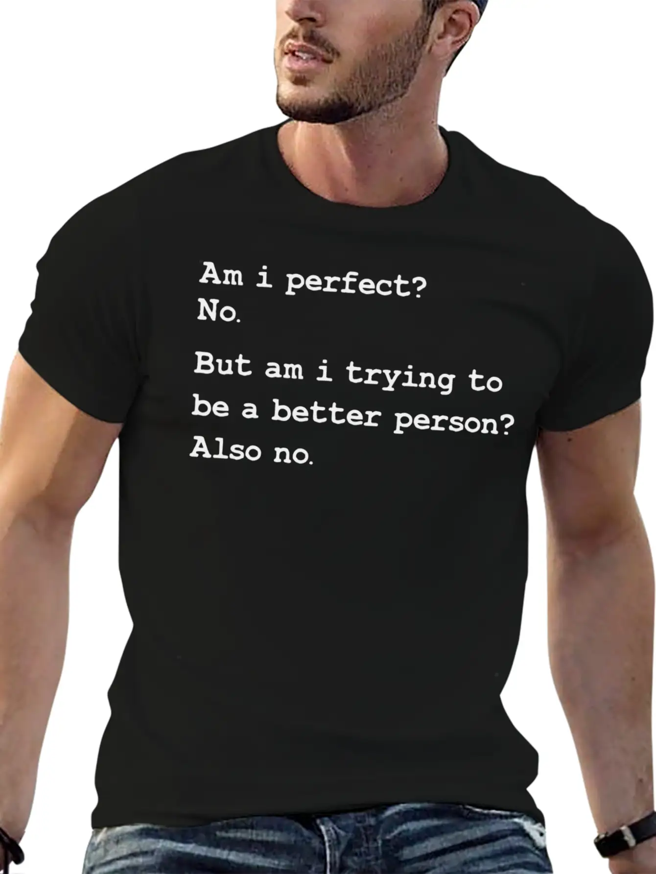 Am I Perfect No But Am I Trying To Be A Better Unisex Casual T-Shirt – Clean Design For Daily Comfort