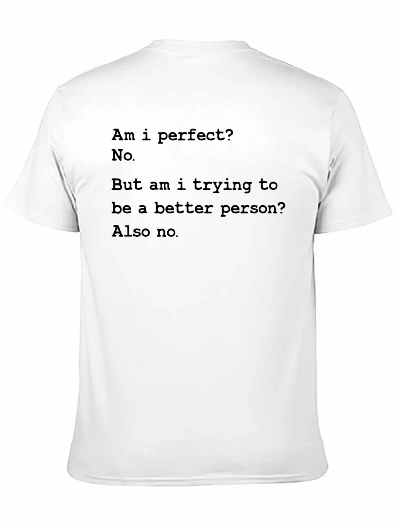 Am I Perfect No But Am I Trying To Be A Better Unisex Casual T-Shirt – Clean Design For Daily Comfort