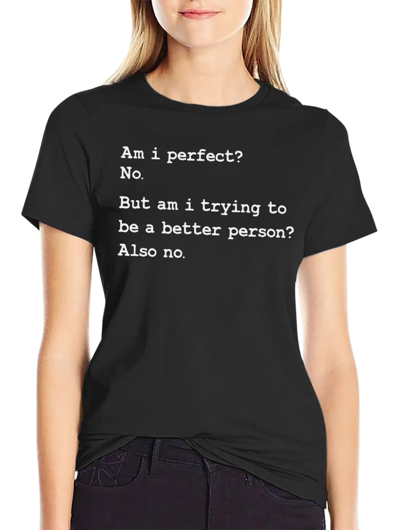 Am I Perfect No But Am I Trying To Be A Better Unisex Casual T-Shirt – Clean Design For Daily Comfort