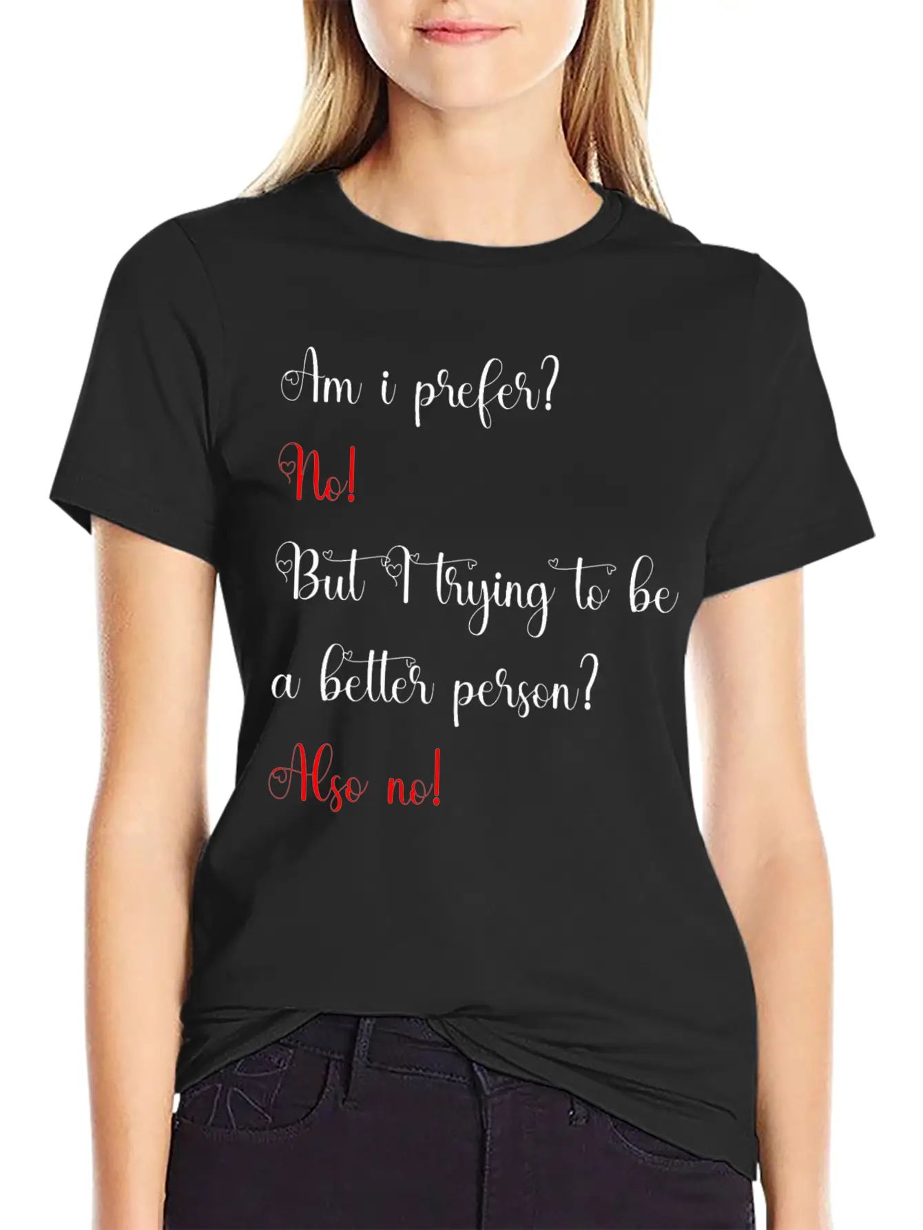Am I Prefer No But I Trying To Be A Better Person Relaxed Everyday Tee – Lightweight And Durable Cotton