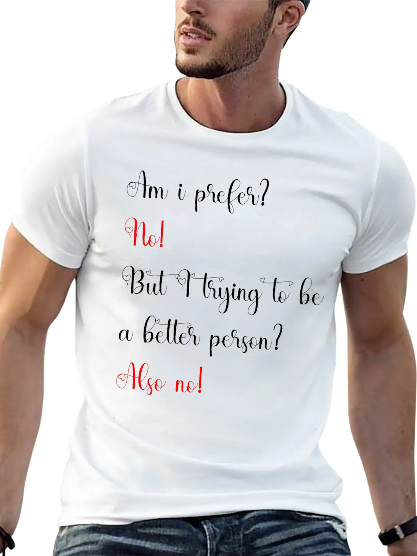 Am I Prefer No But I Trying To Be A Better Person Relaxed Everyday Tee – Lightweight And Durable Cotton