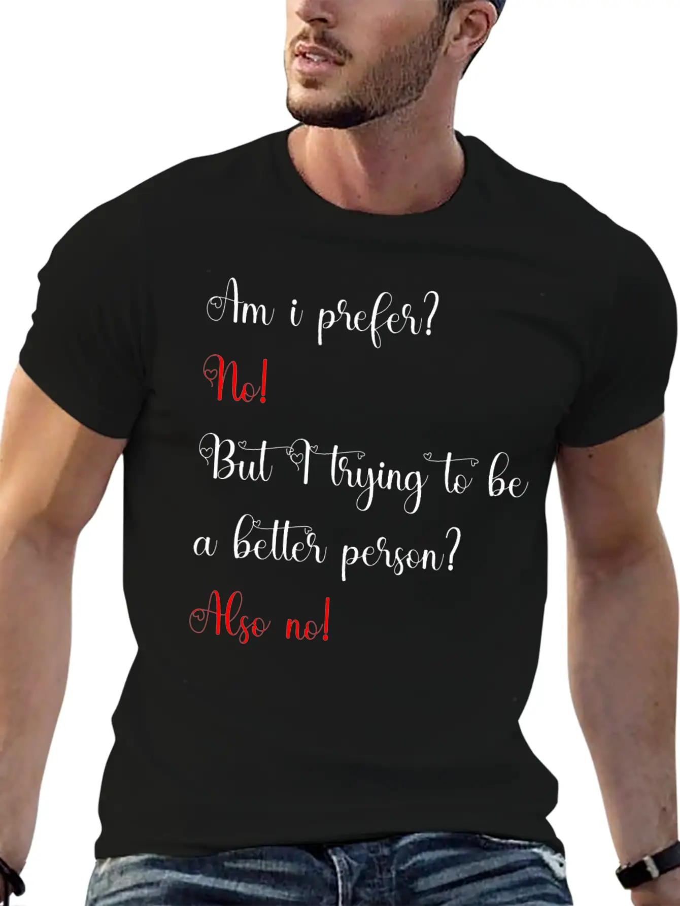 Am I Prefer No But I Trying To Be A Better Person Relaxed Everyday Tee – Lightweight And Durable Cotton