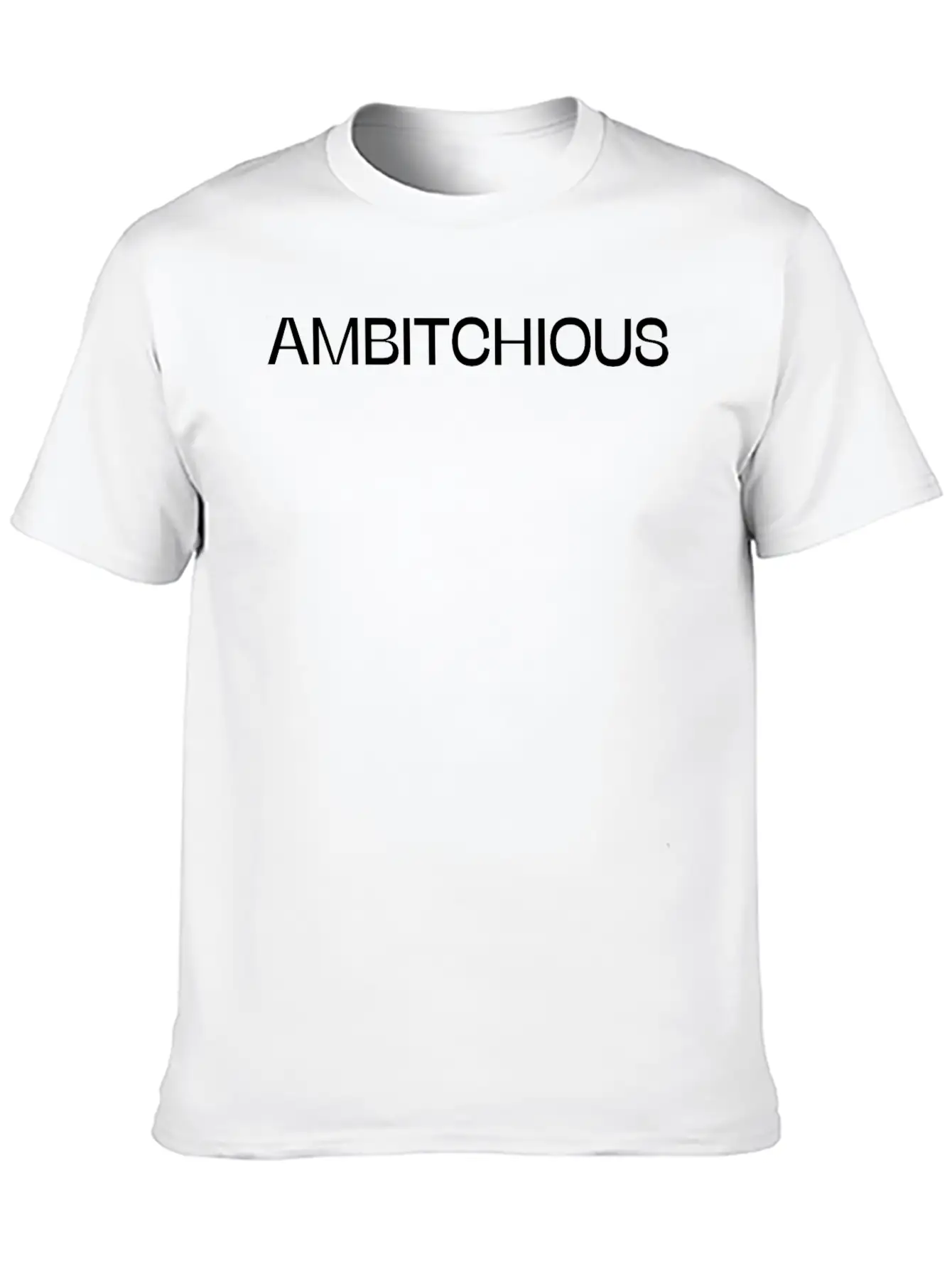 Ambitchious Funny Sarcastic Quote Essential Cotton Tee For Daily Outfits – Unisex Style
