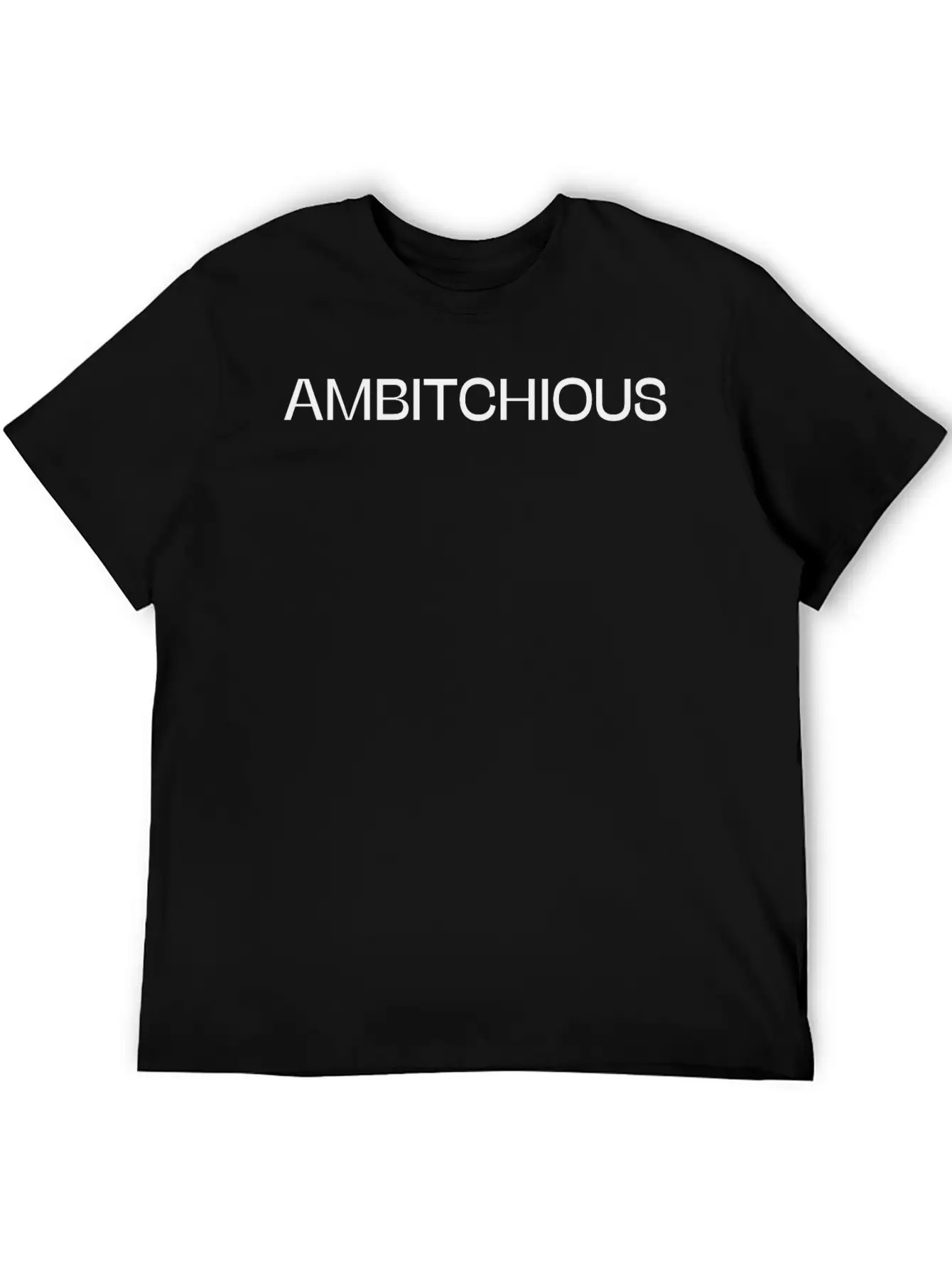 Ambitchious Funny Sarcastic Quote Essential Cotton Tee For Daily Outfits – Unisex Style