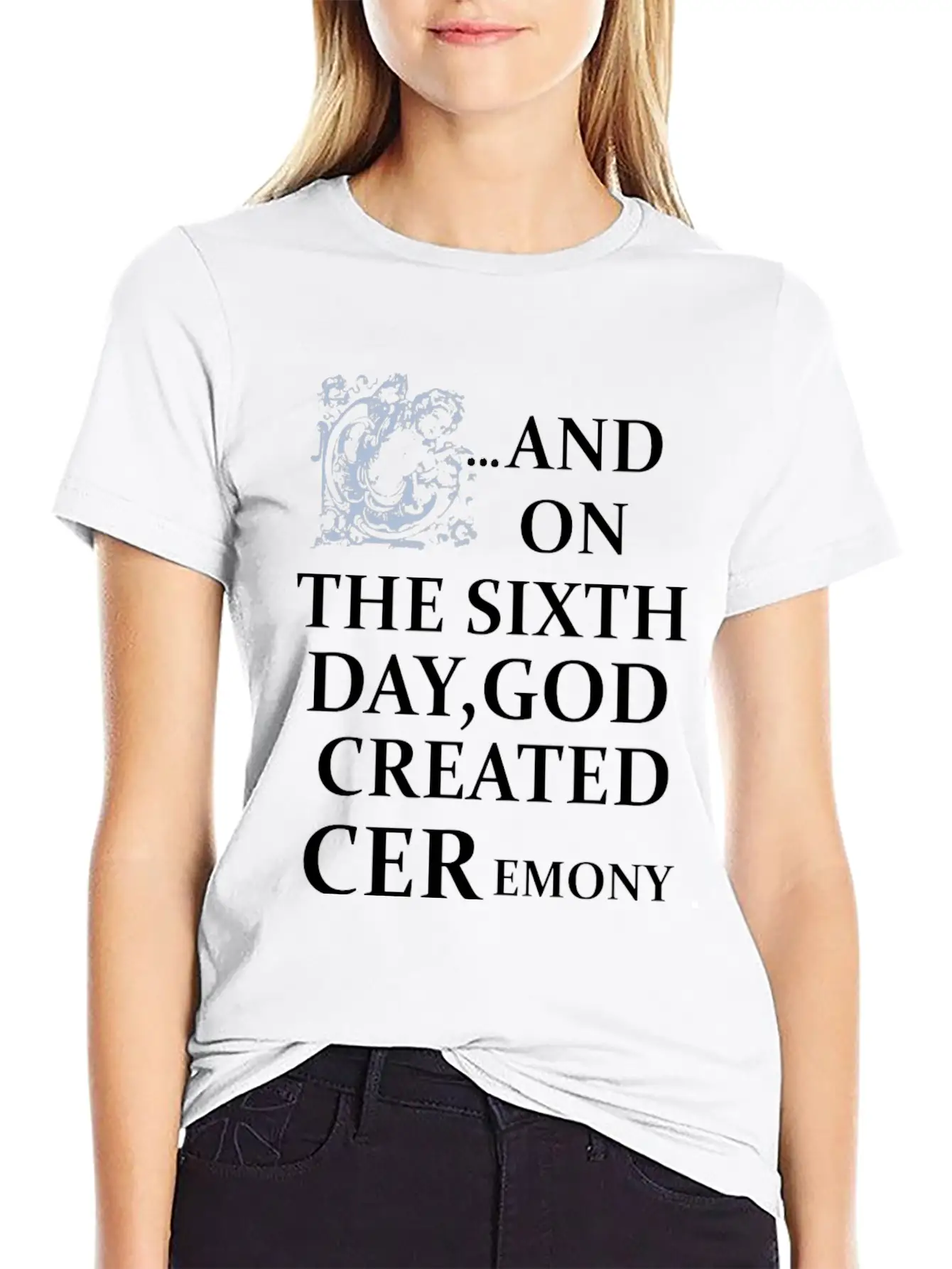And On The Sixth Day God Created Ceremony Unisex Casual T-Shirt – Clean Design For Daily Comfort