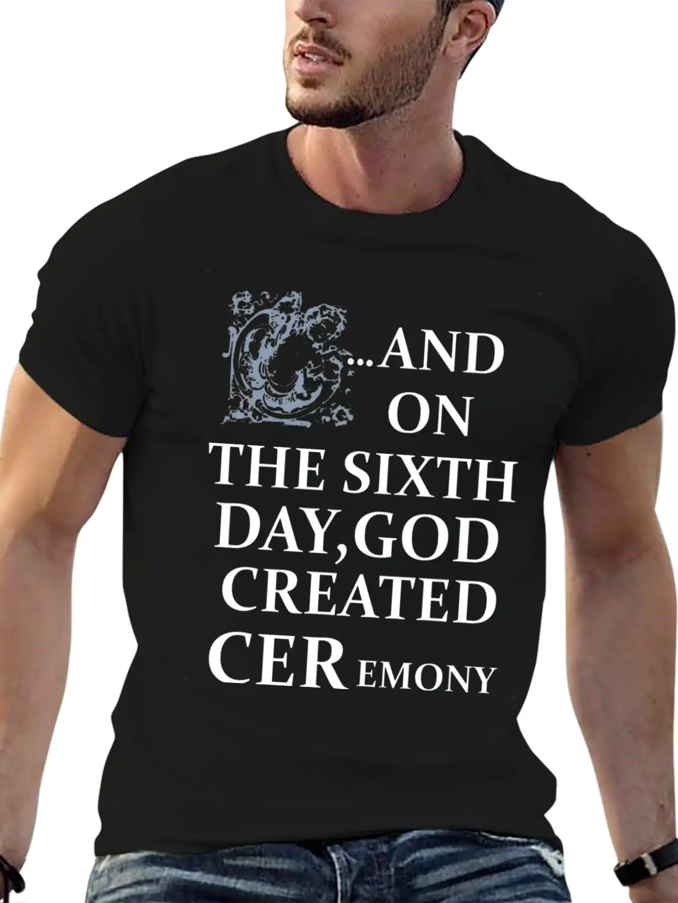 And On The Sixth Day God Created Ceremony Unisex Casual T-Shirt – Clean Design For Daily Comfort