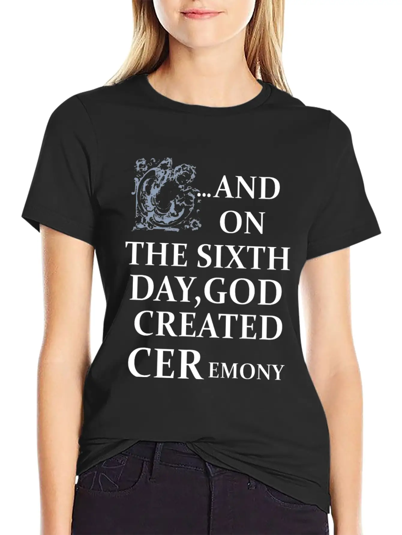 And On The Sixth Day God Created Ceremony Unisex Casual T-Shirt – Clean Design For Daily Comfort