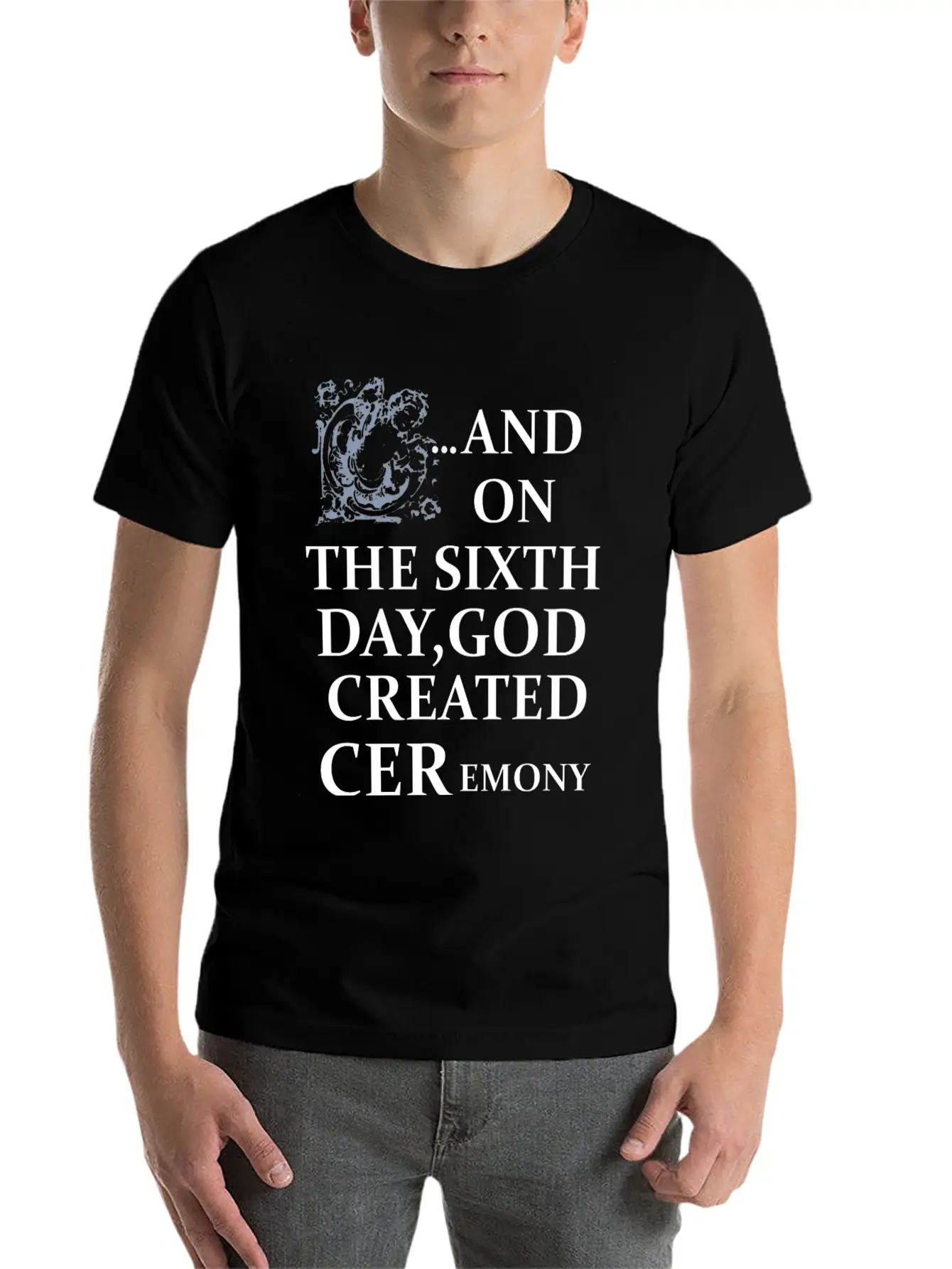 And On The Sixth Day God Created Ceremony Unisex Casual T-Shirt – Clean Design For Daily Comfort