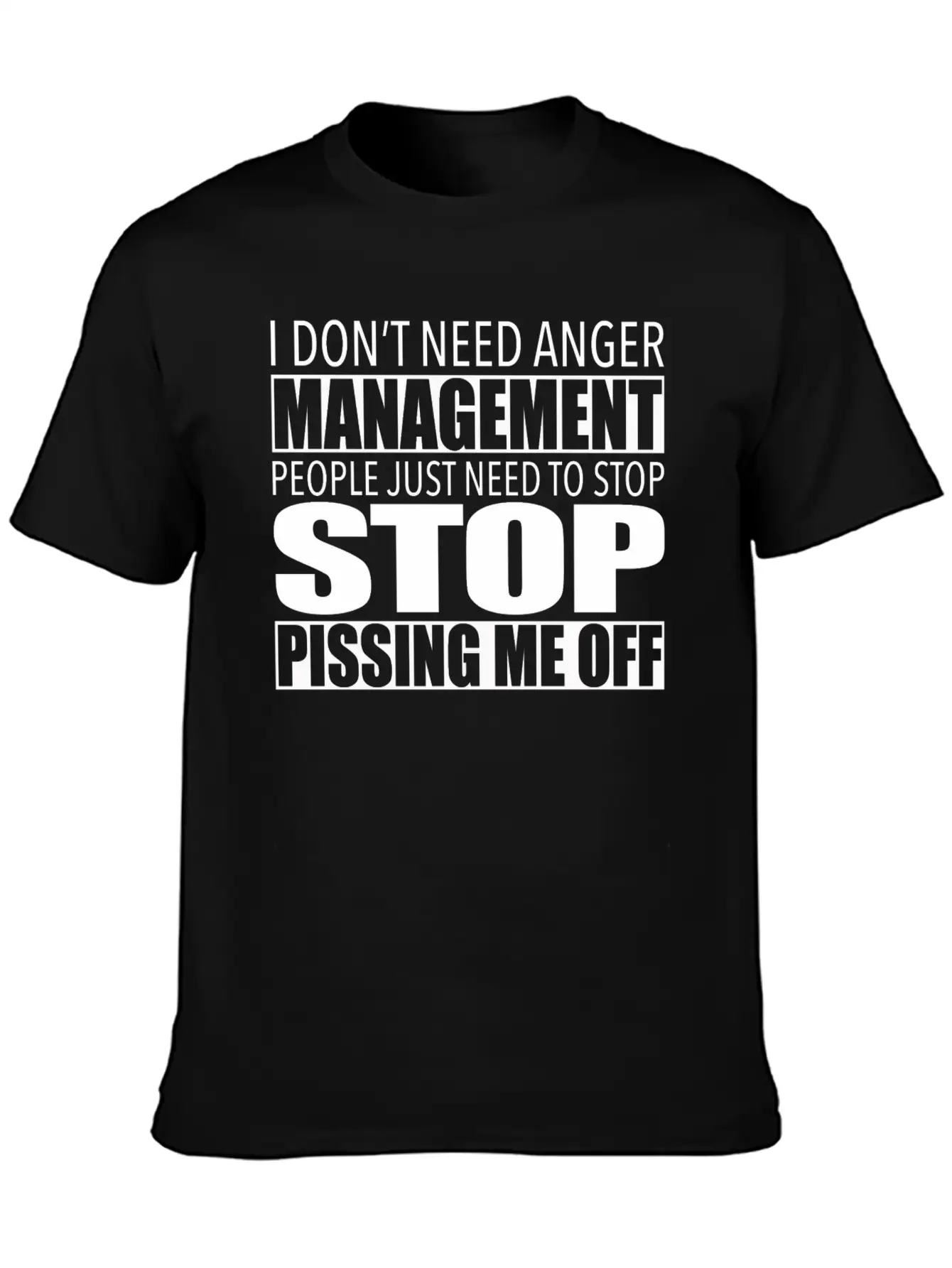 Anger Management - Stop Pissing Me Off Relaxed Everyday Tee – Lightweight And Durable Cotton