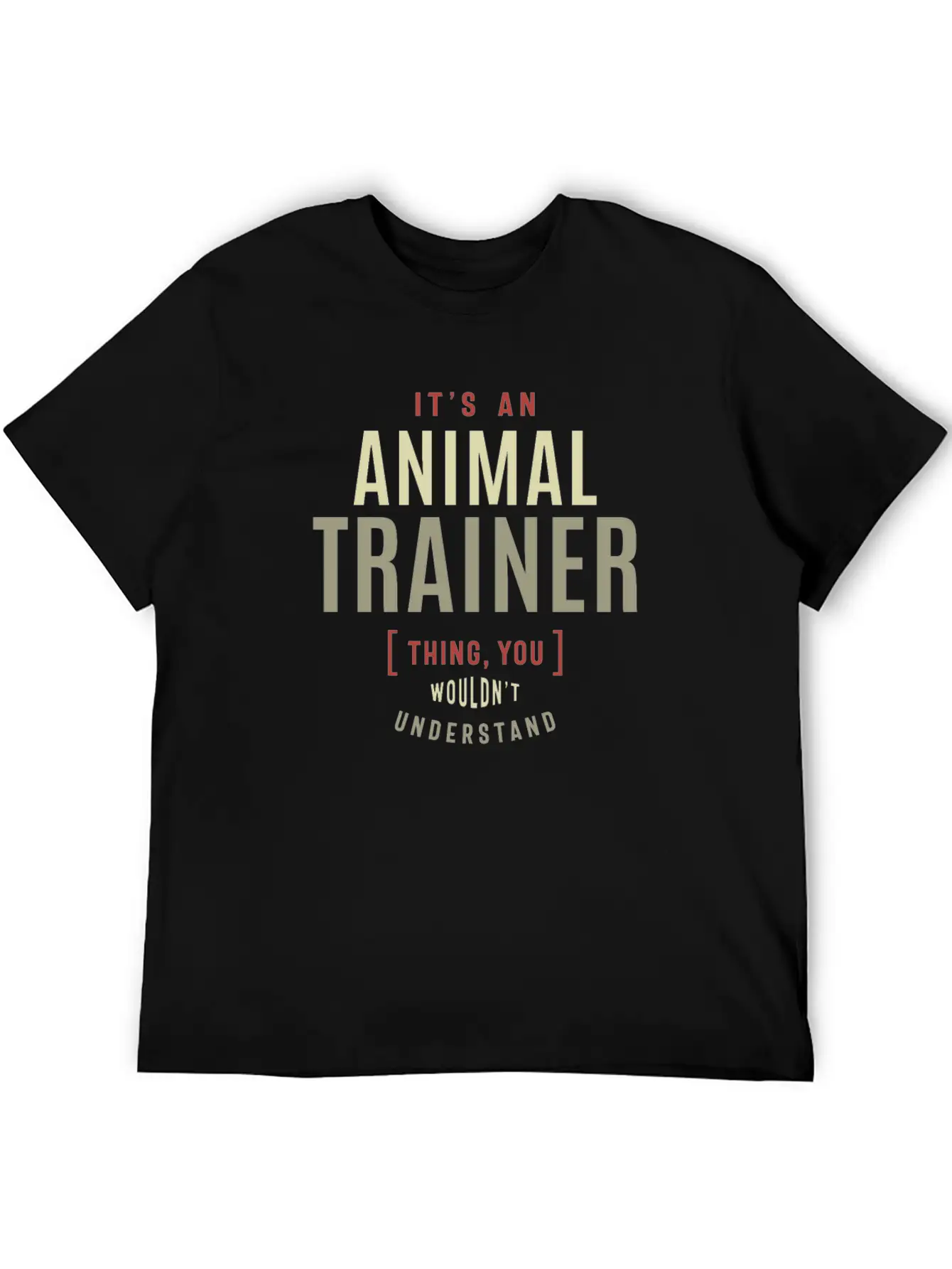 Animal Trainer Thing You Wouldn't Understand Lightweight Cotton T-Shirt – Daily Comfort Graphic Shirt