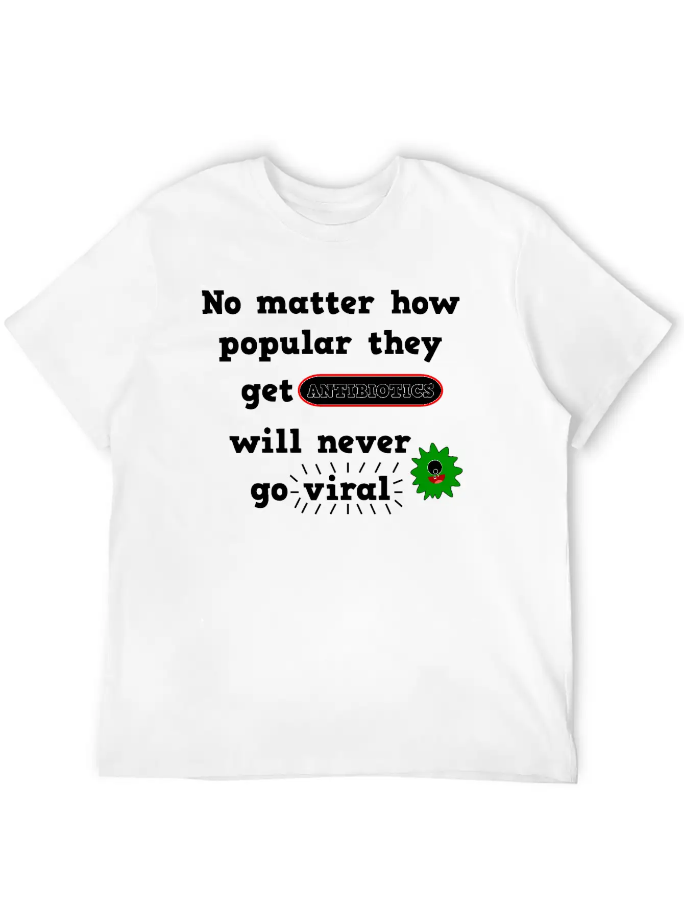 Antibiotics Viral Joke Medicine Unisex Casual T-Shirt – Clean Design For Daily Comfort