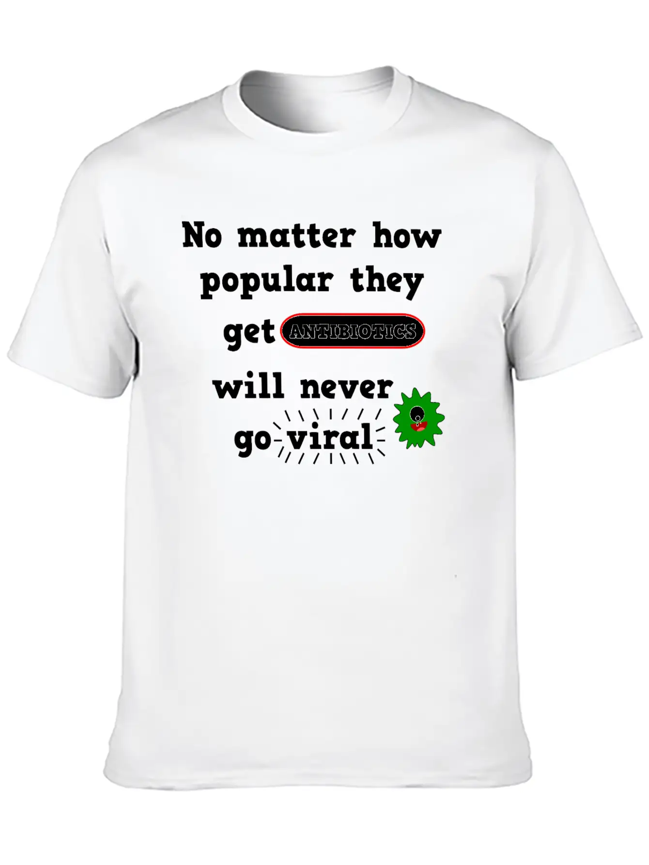 Antibiotics Viral Joke Medicine Unisex Casual T-Shirt – Clean Design For Daily Comfort