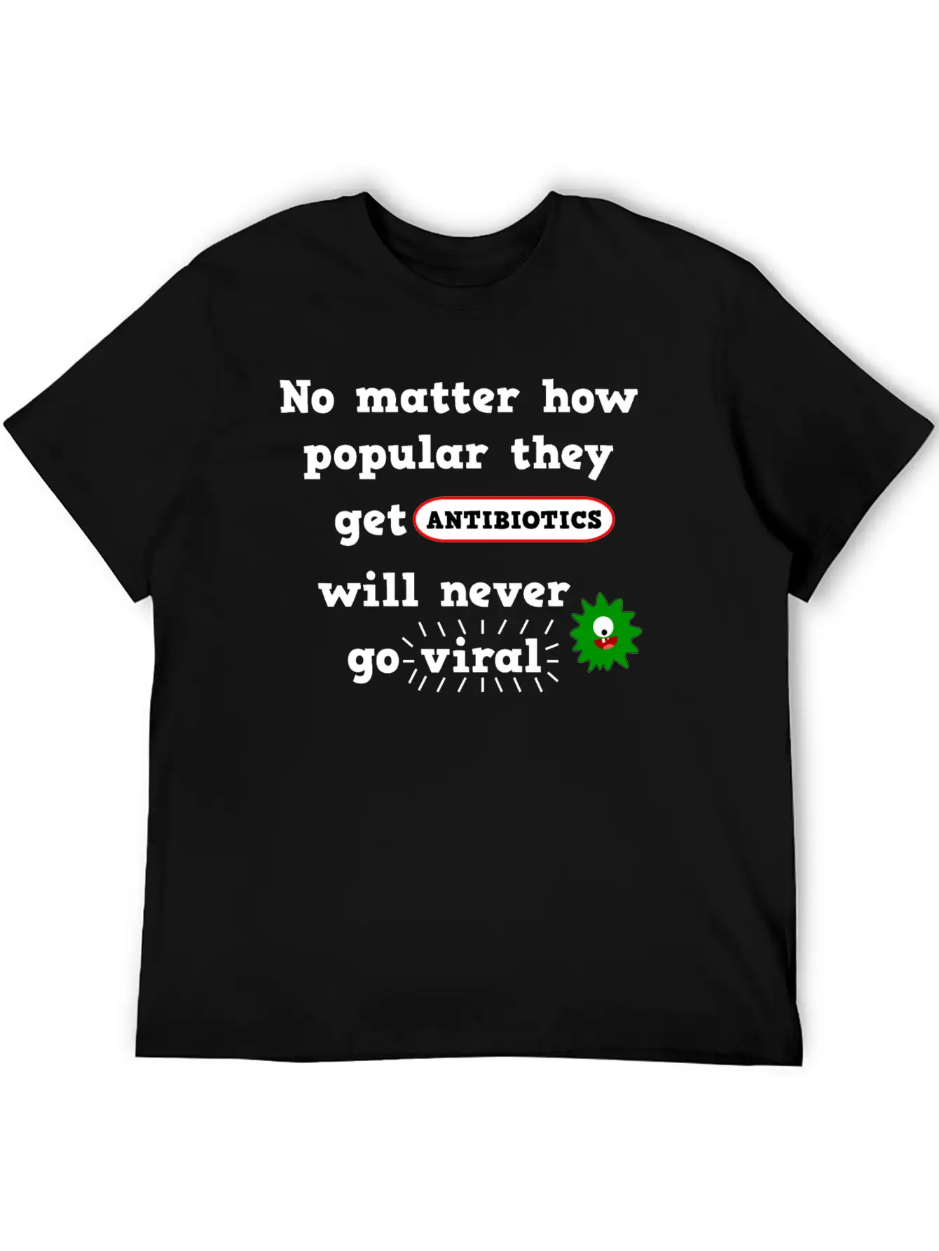 Antibiotics Viral Joke Medicine Unisex Casual T-Shirt – Clean Design For Daily Comfort