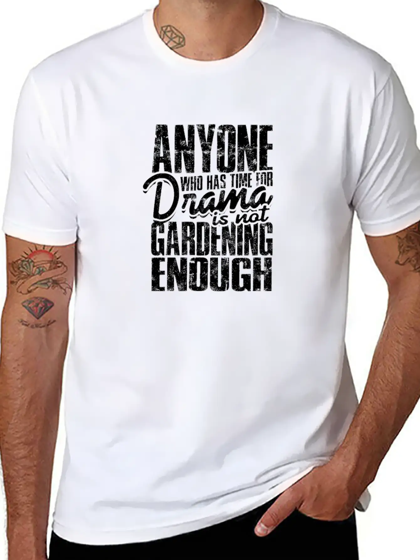 Anyone Who Has Time For Drama Is Not Gardening Modern Fit Casual T-Shirt ��� Clean And Versatile Design