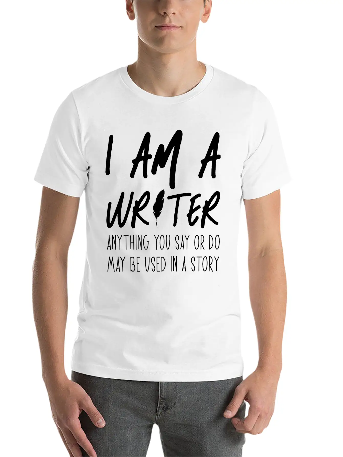 Anything You Say Or Do May Be Used In A Story Relaxed Everyday Tee – Lightweight And Durable Cotton