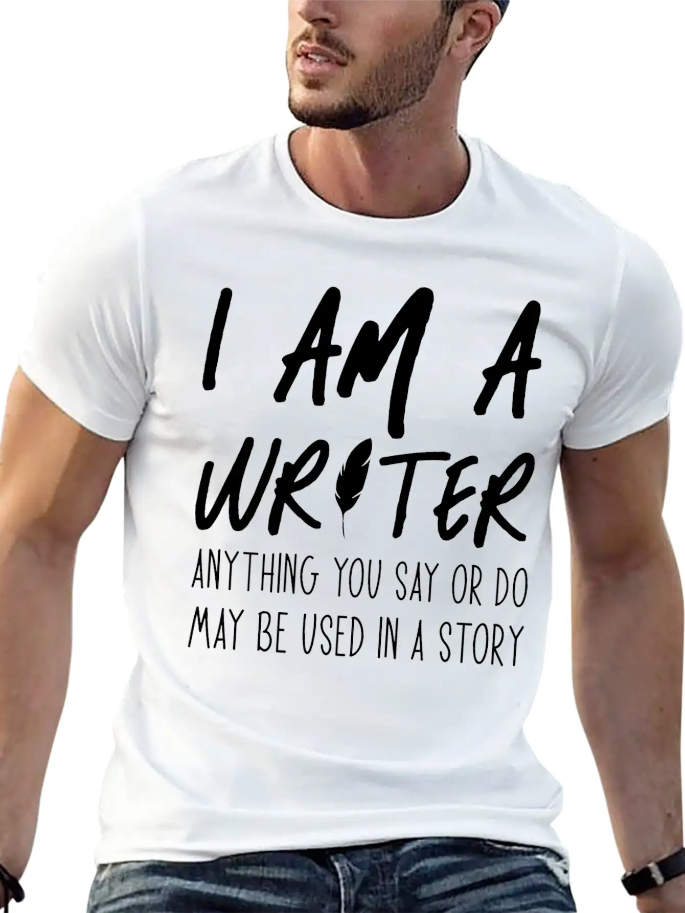 Anything You Say Or Do May Be Used In A Story Relaxed Everyday Tee – Lightweight And Durable Cotton