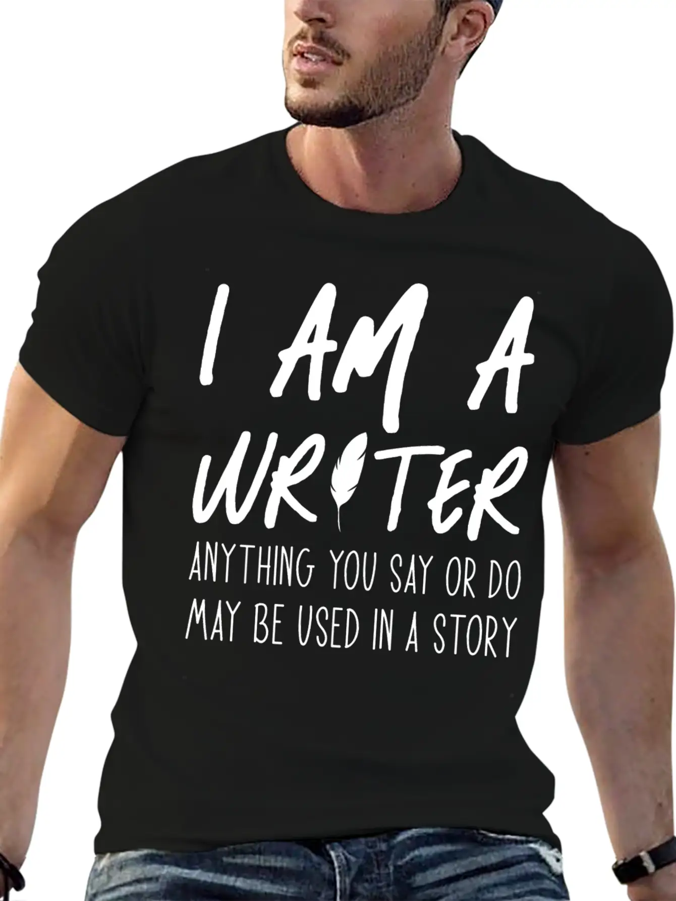 Anything You Say Or Do May Be Used In A Story Relaxed Everyday Tee – Lightweight And Durable Cotton