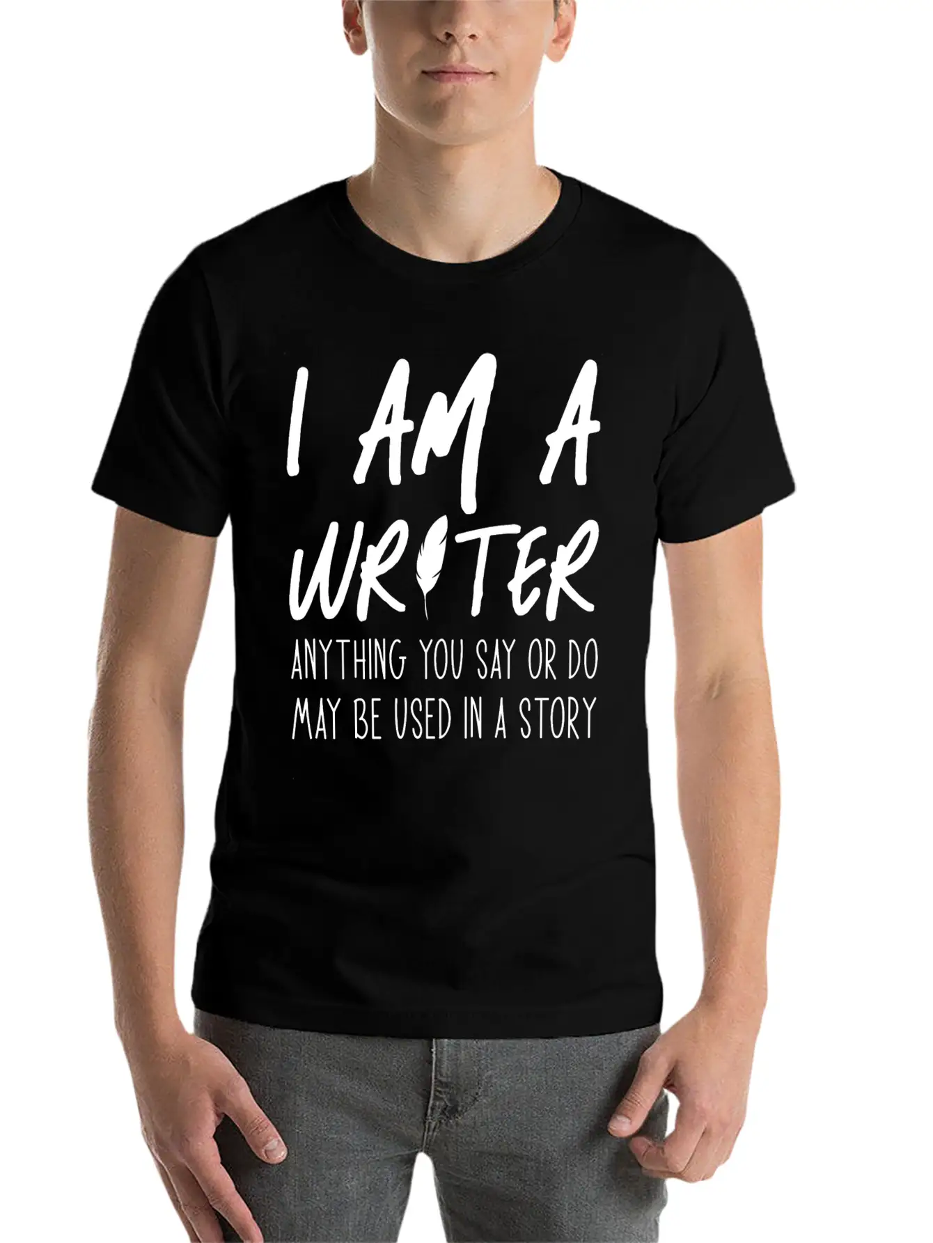 Anything You Say Or Do May Be Used In A Story Relaxed Everyday Tee – Lightweight And Durable Cotton
