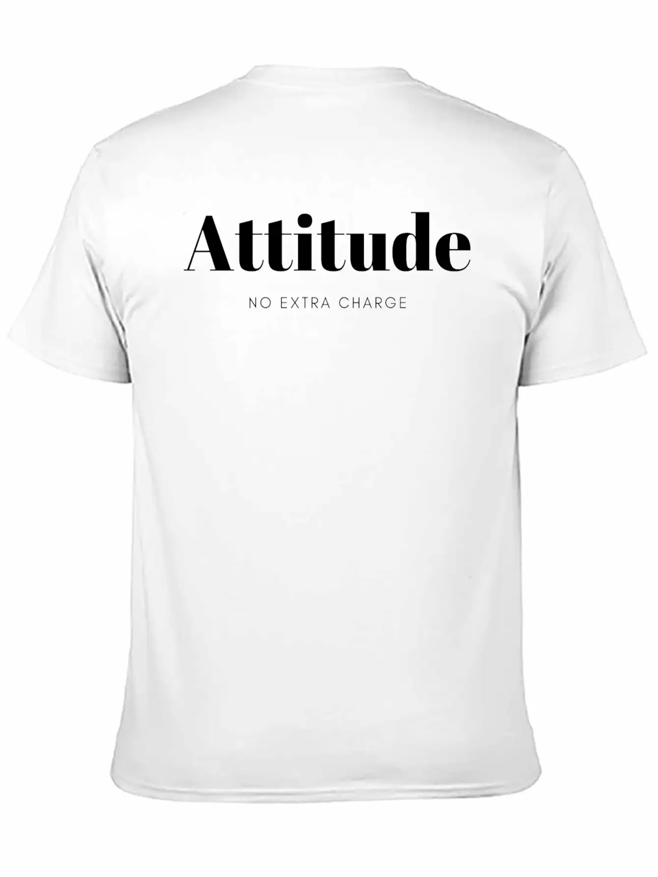 Attitude No Extra Charge Stylish Everyday T-Shirt – Unisex Basic Cotton Tee