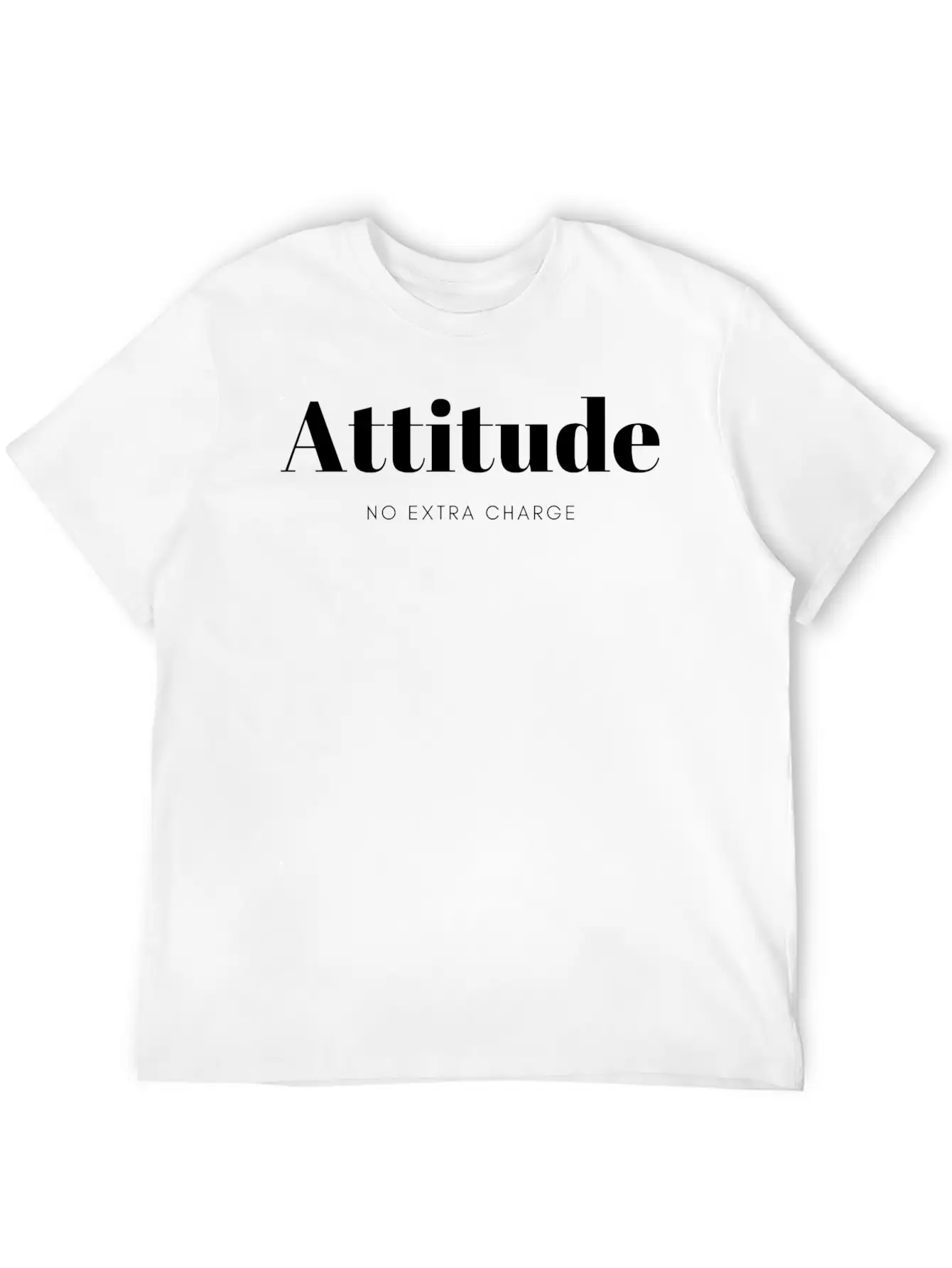 Attitude No Extra Charge Stylish Everyday T-Shirt – Unisex Basic Cotton Tee