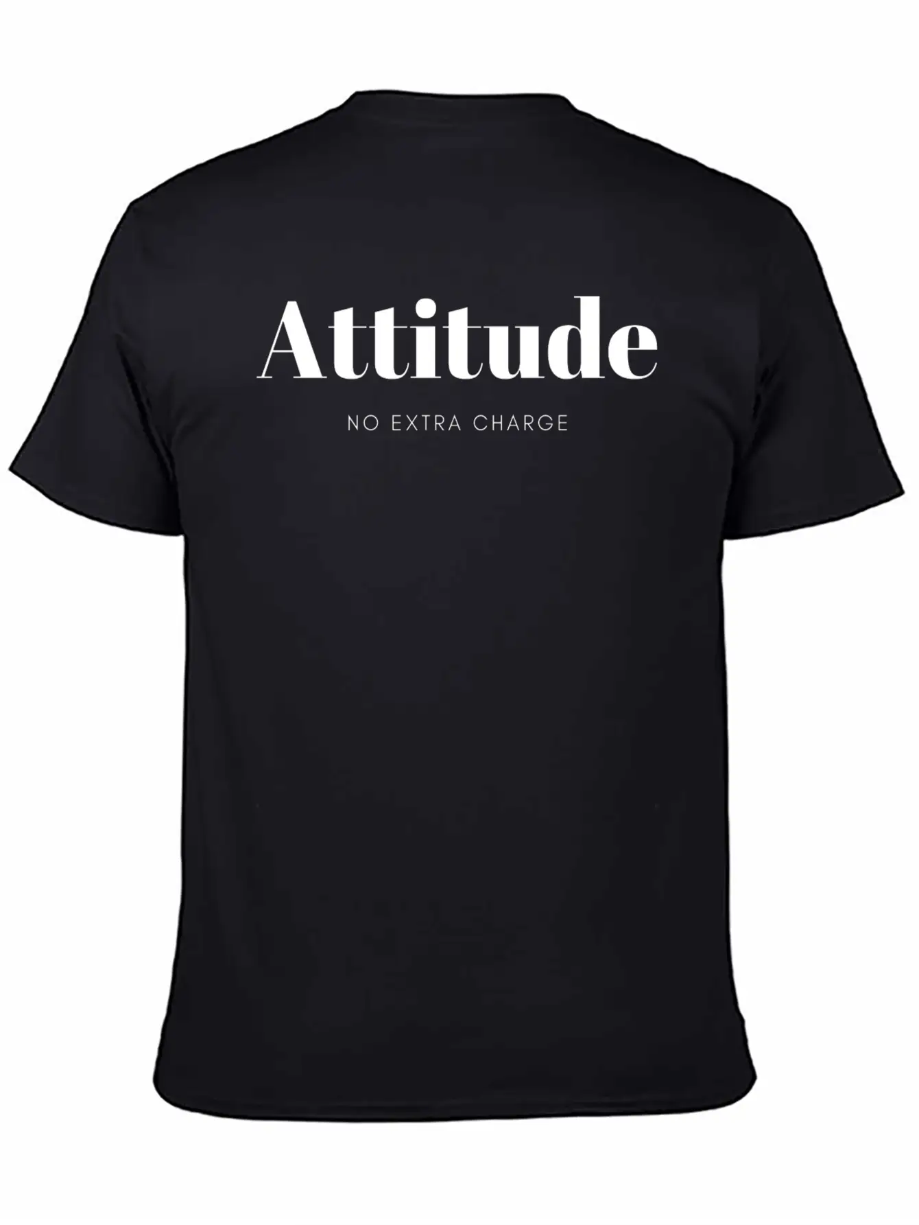 Attitude No Extra Charge Stylish Everyday T-Shirt – Unisex Basic Cotton Tee