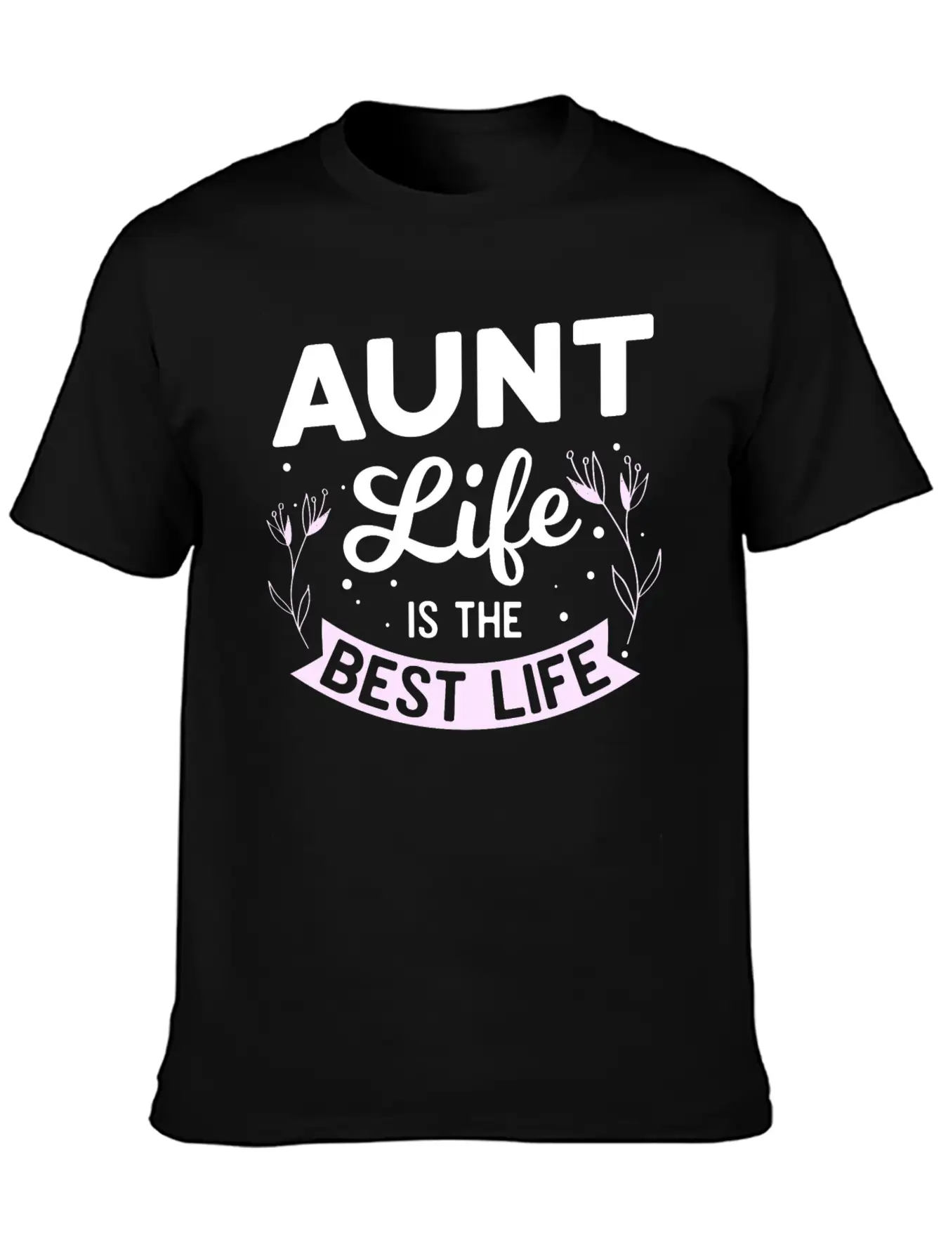 Aunt Life Is The Best Life Unisex Casual T-Shirt – Clean Design For Daily Comfort