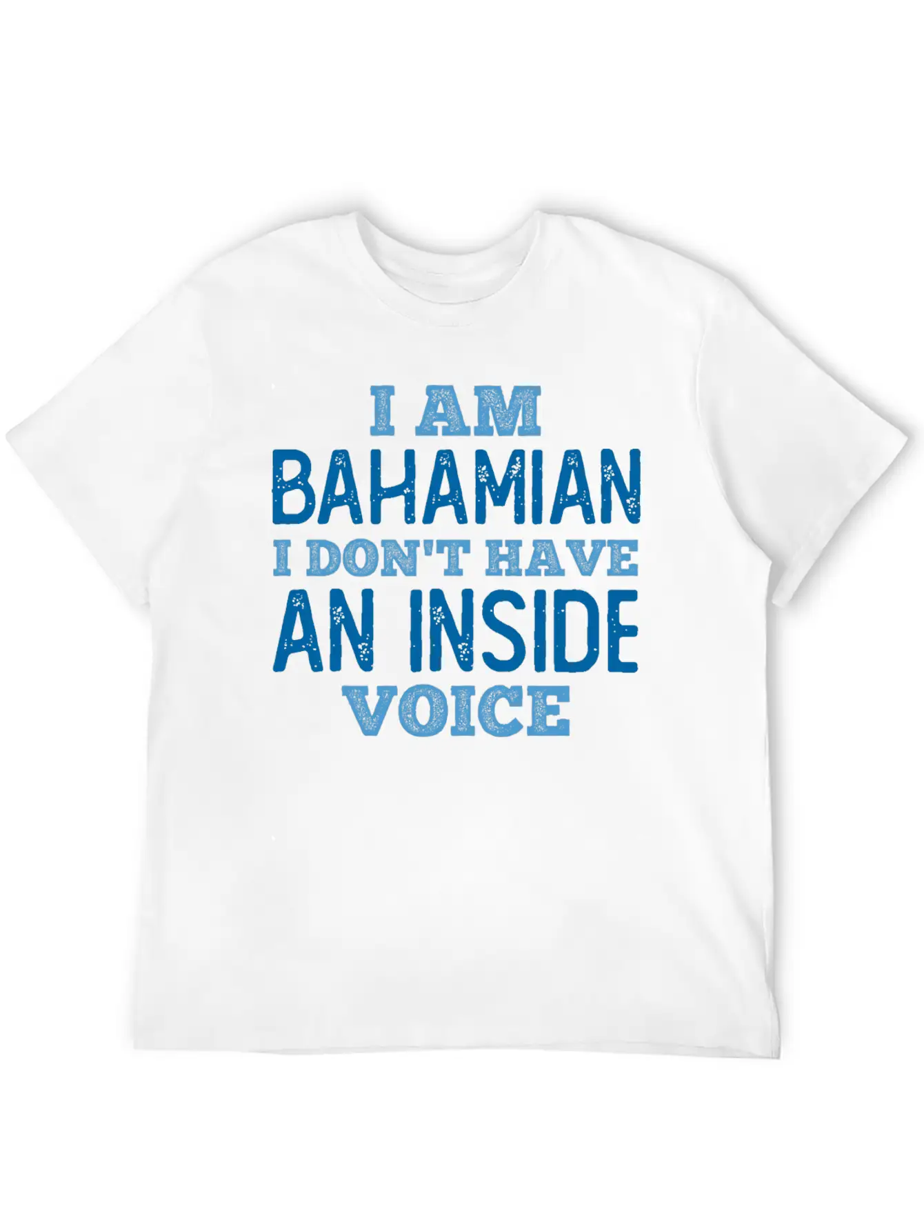 Bahamian We Do Not Have An Inside Voice Relaxed Everyday Tee – Lightweight And Durable Cotton