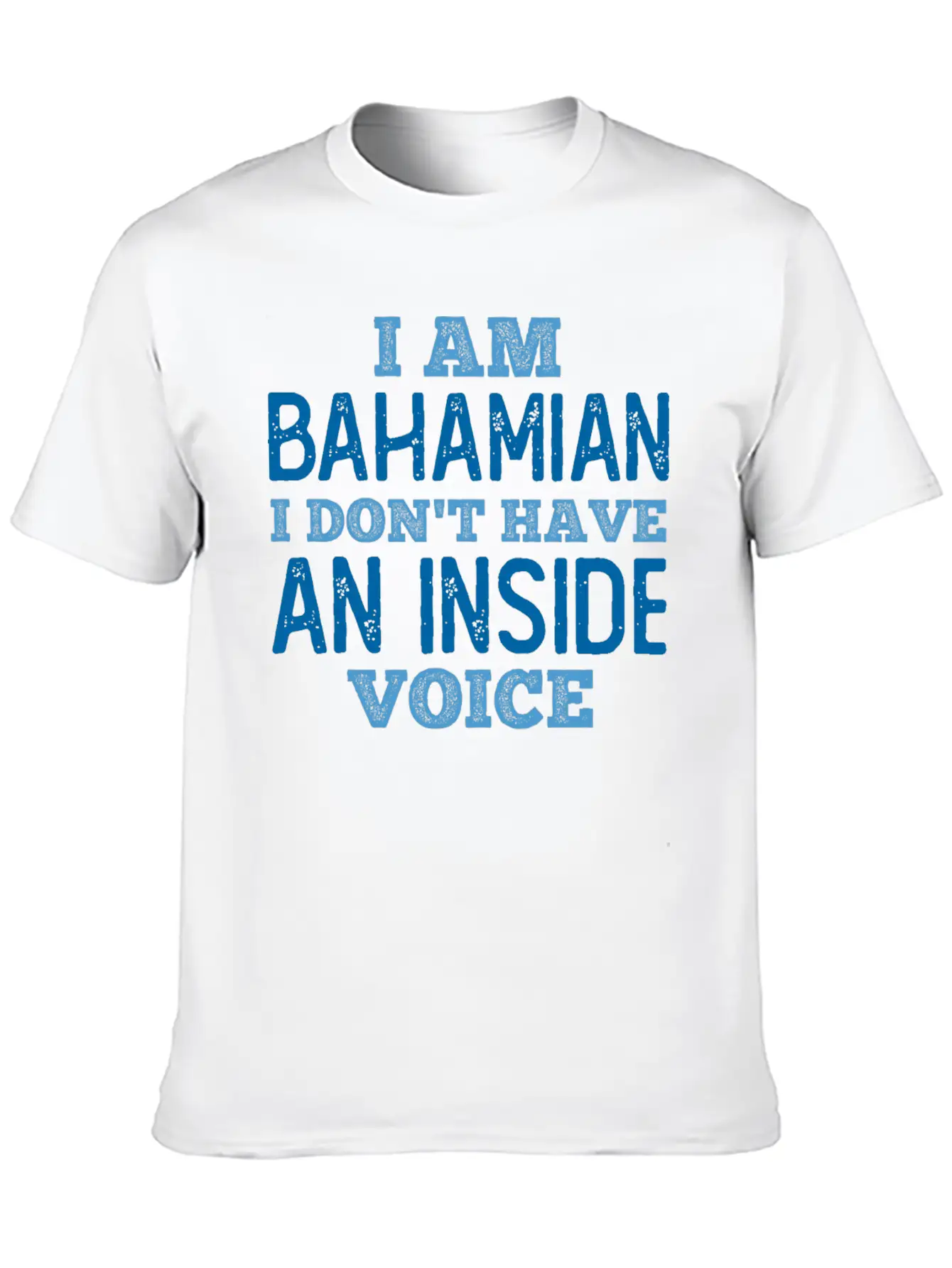 Bahamian We Do Not Have An Inside Voice Relaxed Everyday Tee – Lightweight And Durable Cotton